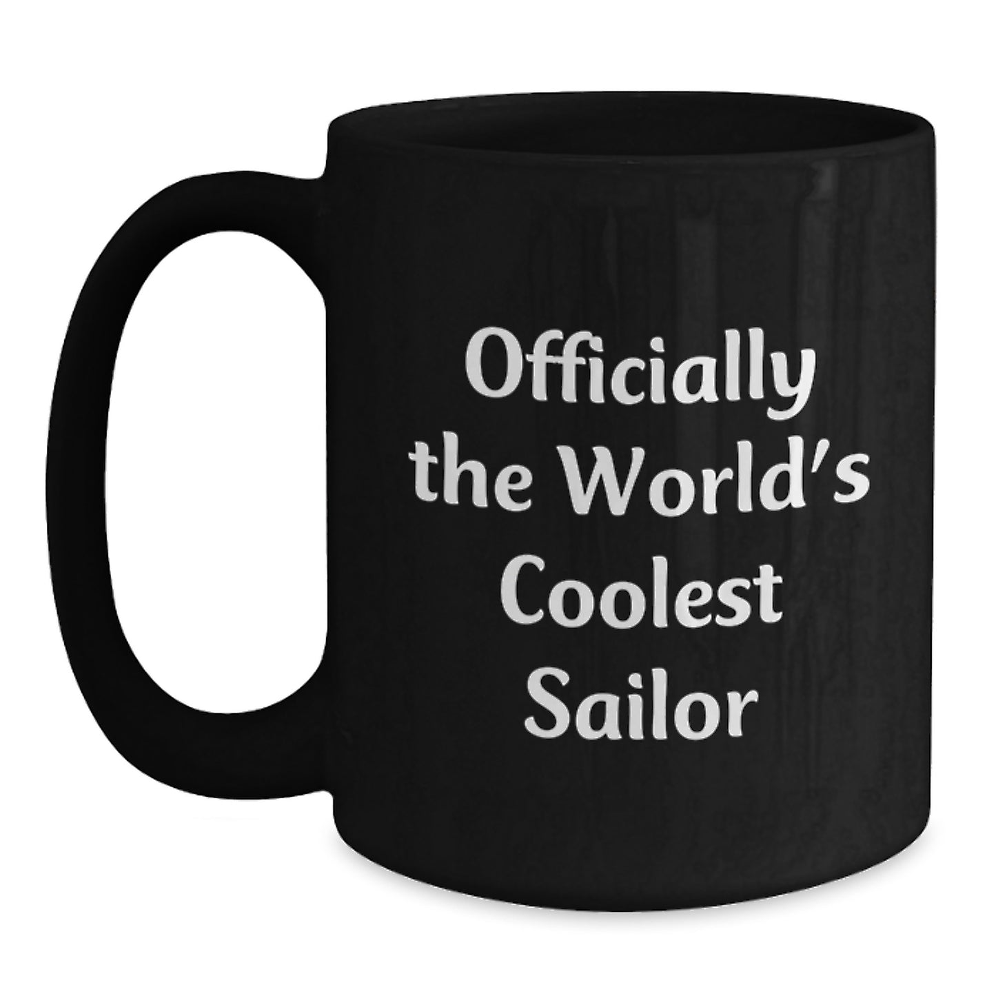 Officially The World's Coolest Sailor Funny Quote Black Coffee Mug Gifts from Friends for Sailor Graduation Unique Presents - Main