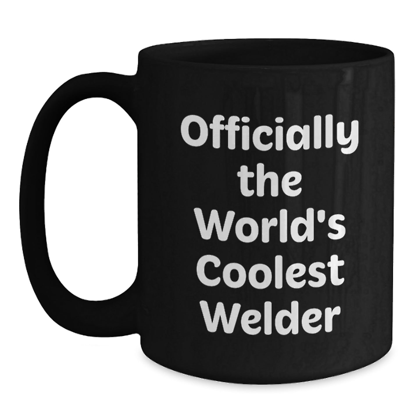 Funny Welder Gifts for Men, Officially The World's Coolest Welder, Black Coffee Mug, Birthday Unique Gifts from Friends, 11oz or 15oz, Microwave and Dishwasher Safe - Main