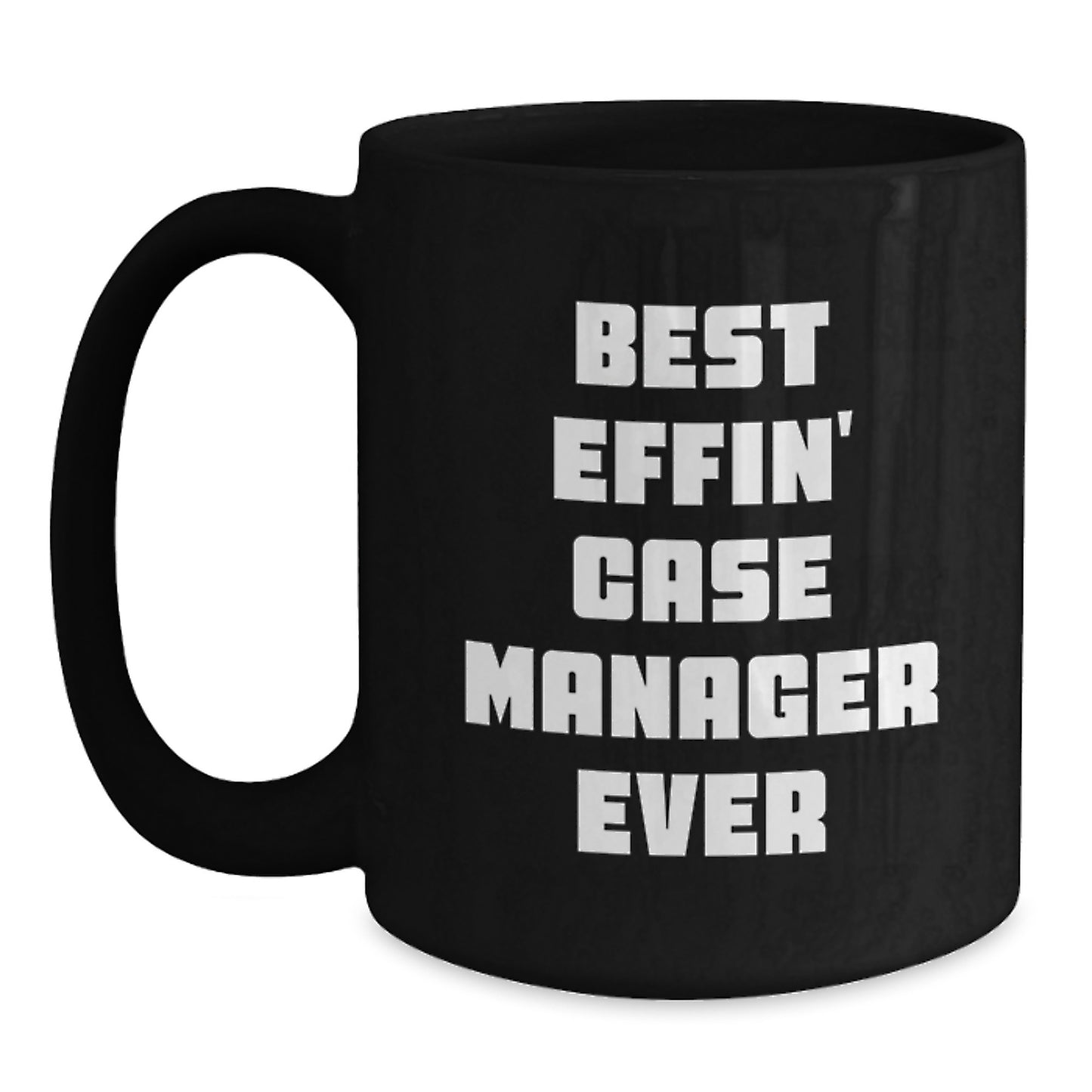 Funny Case Manager Gifts for Men from Friends - Best Effin' Case Manager Ever Graduation Unique Gifts for Case Managers Black Coffee Mug for Case Manager - Main