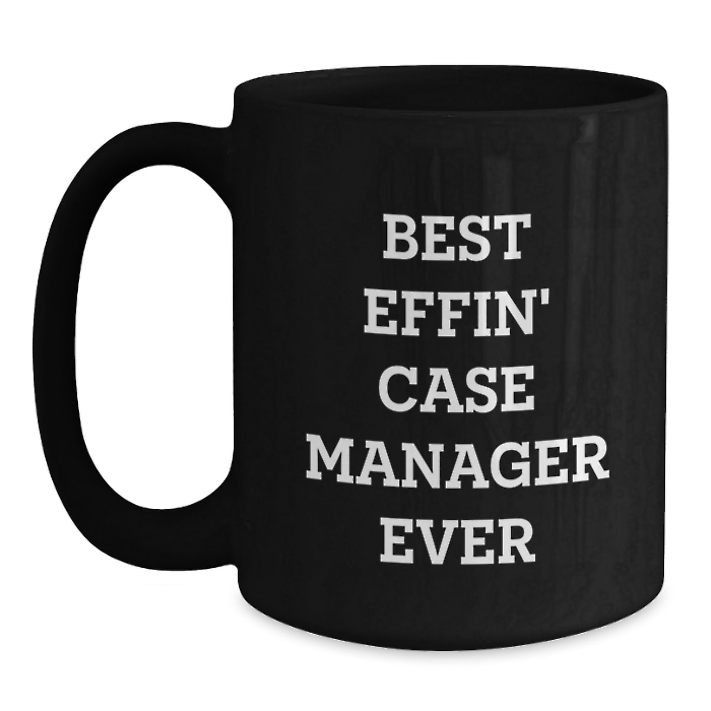 Funny Case Manager Gifts from Friends to Case Manager - Best Effin' Case Manager Ever Black Coffee Mug, Graduation Unique Gifts for Men - Main