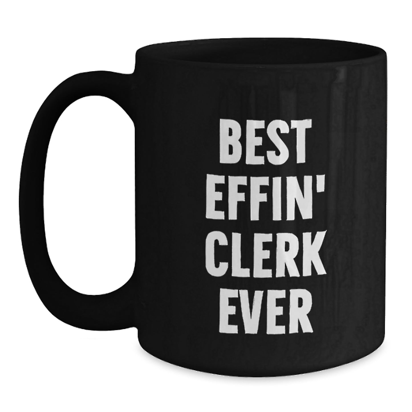 Funny Clerk Gifts from Friends, Birthday Unique Gifts for Clerk, Best Effin' Clerk Ever Quote on Black Coffee Mug - Main
