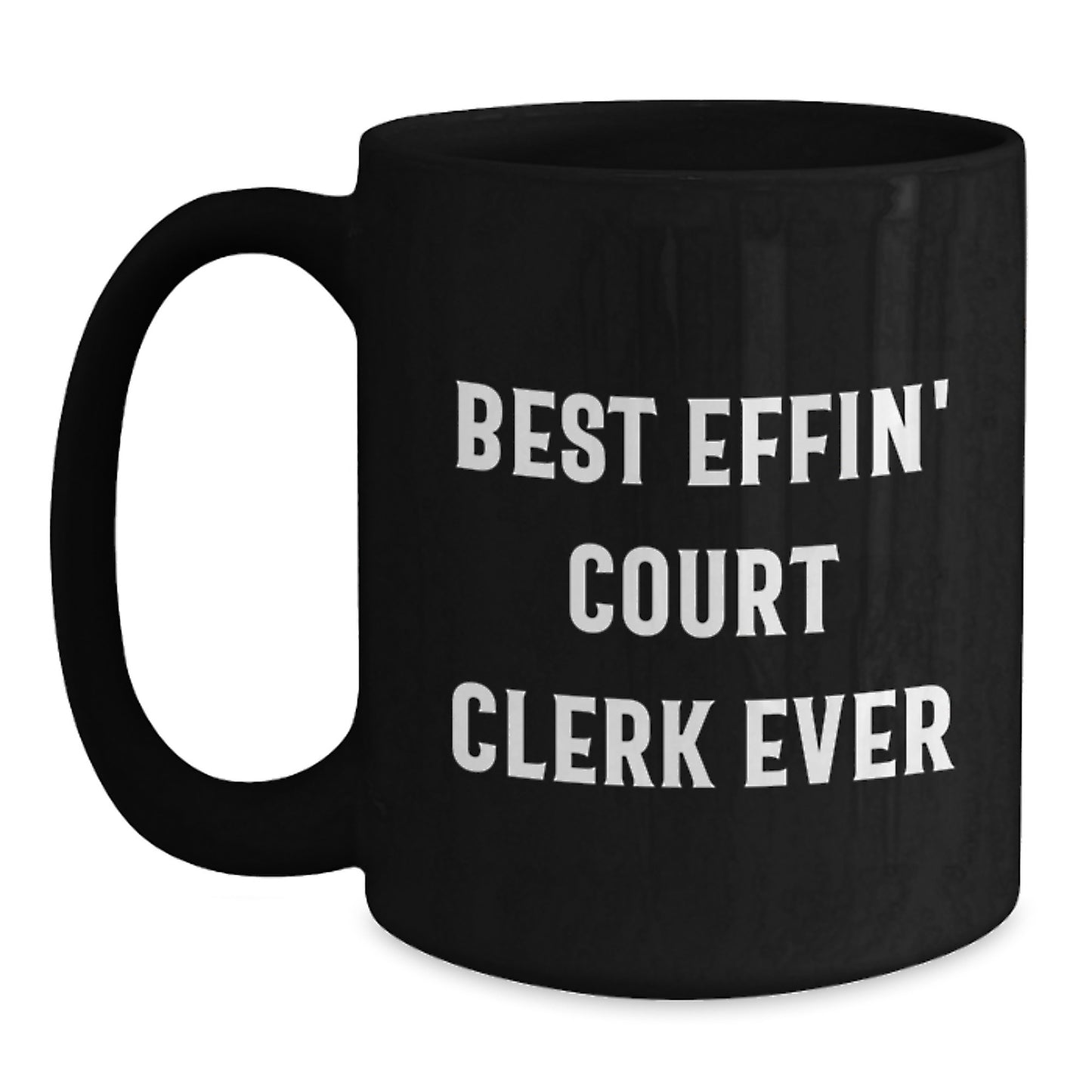 Funny Court Clerk Birthday Unique Gifts for Men from Friends and Family Black Coffee Mug Best Effin' Court Clerk Ever Quote - Main