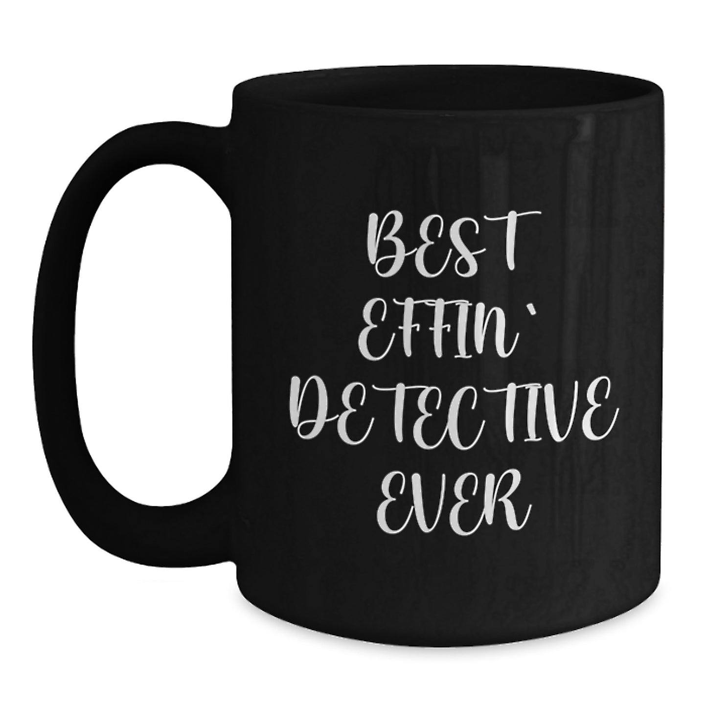 Detective Mug Best Effin' Detective Ever Keepsake for Him Birthday Gift - Main
