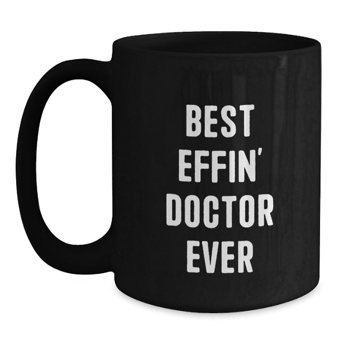 Funny Best Effin' Doctor Ever Gifts for Doctor Black Coffee Mug from Friends for Graduation Unique Gifts - Main