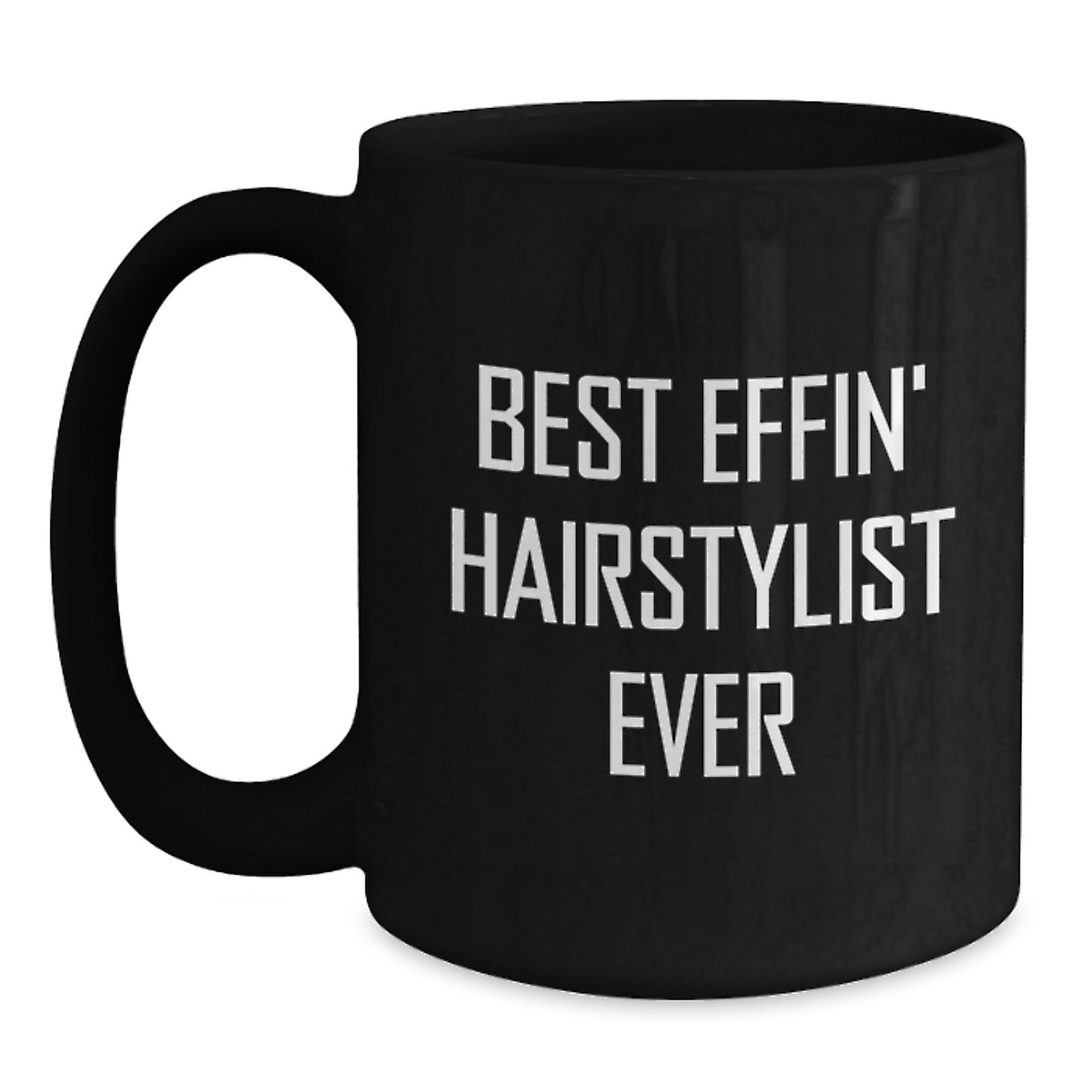 Funny Hairstylist Gifts for Him, Black Coffee Mug - Gifts from Friends, Best Effin' Hairstylist Ever Quote, Unique Graduation Cheer for Hair Stylists, Ceramic Mug - Main