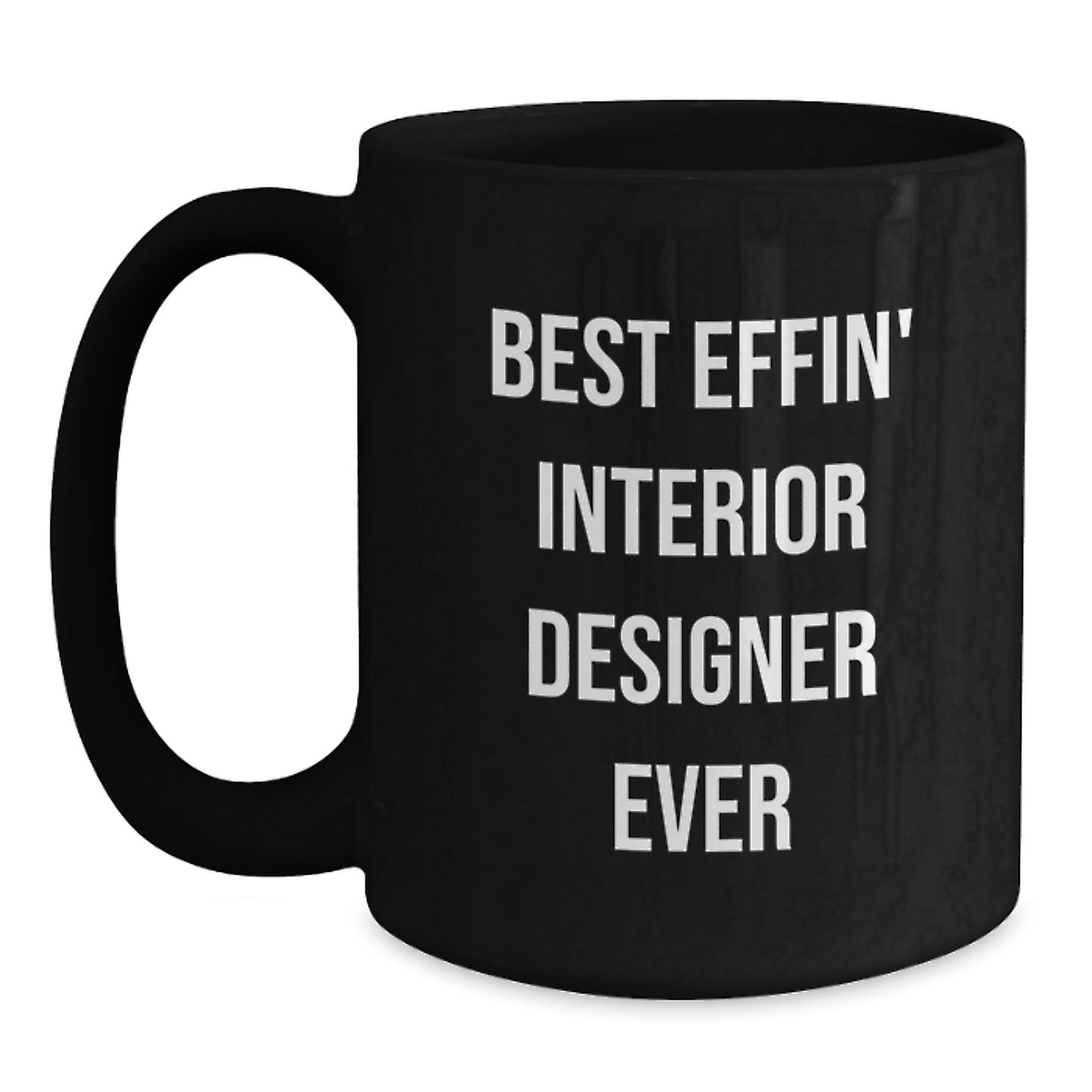 Funny Interior Designer Gifts from Friends for Interior Designer Graduation Unique Mugs Best Effin Interior Designer Ever - Main