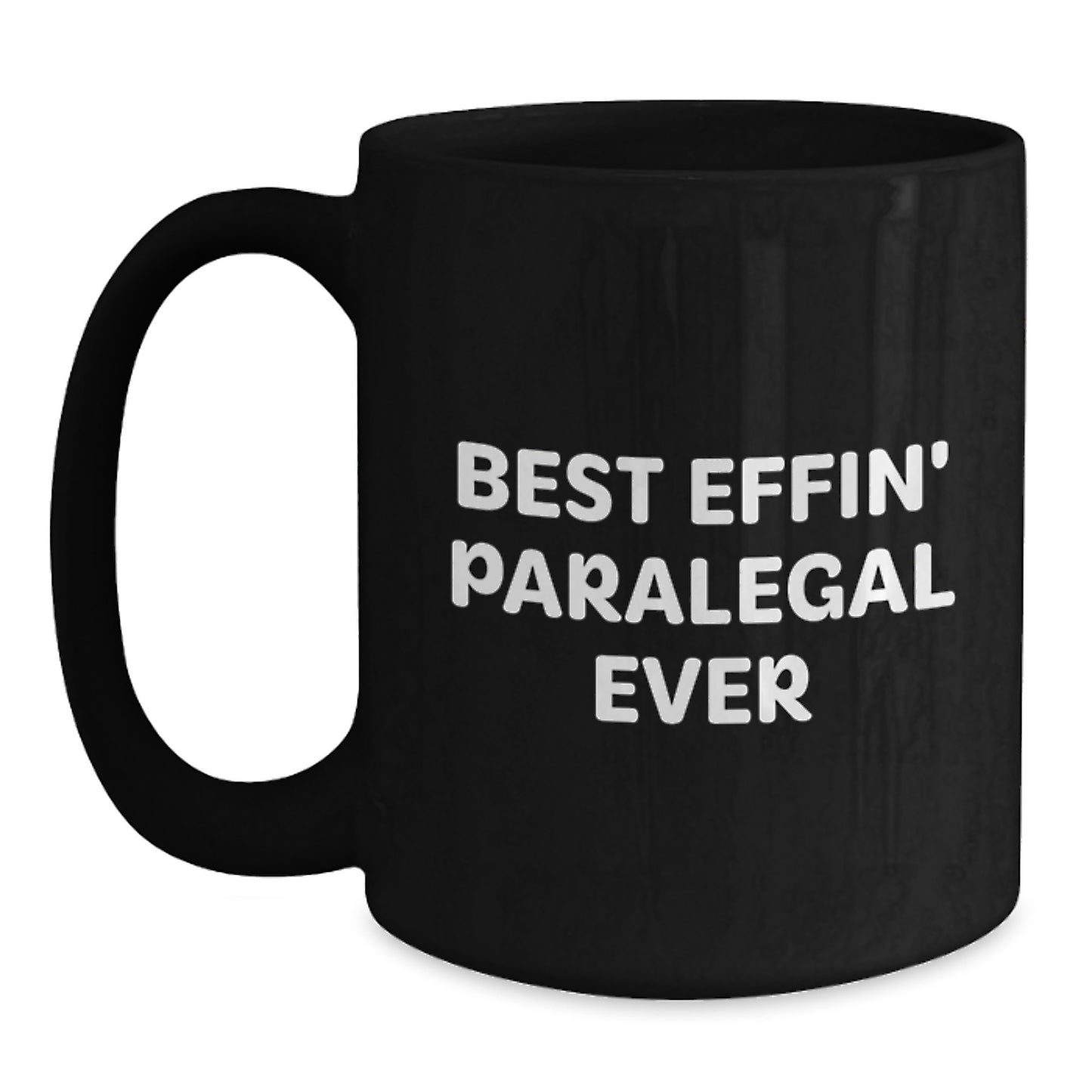 Funny Paralegal Gifts for Friends, Family, Coworkers - Best Effin' Paralegal Ever Black Coffee Mug for Graduation Unique Gifts - Main