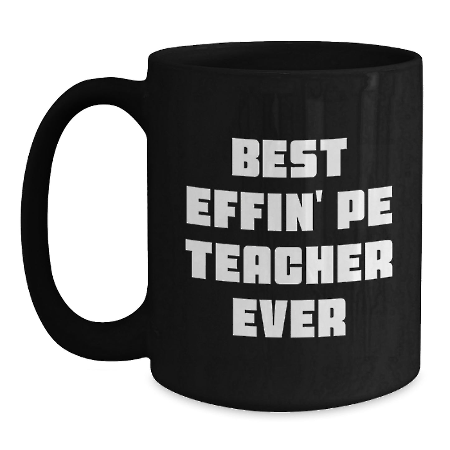Gifts from Friends and Family for PE Teachers, Best Effin' Pe Teacher Ever Funny Mug, Black Coffee Mug for Graduation Unique Gifts - Main