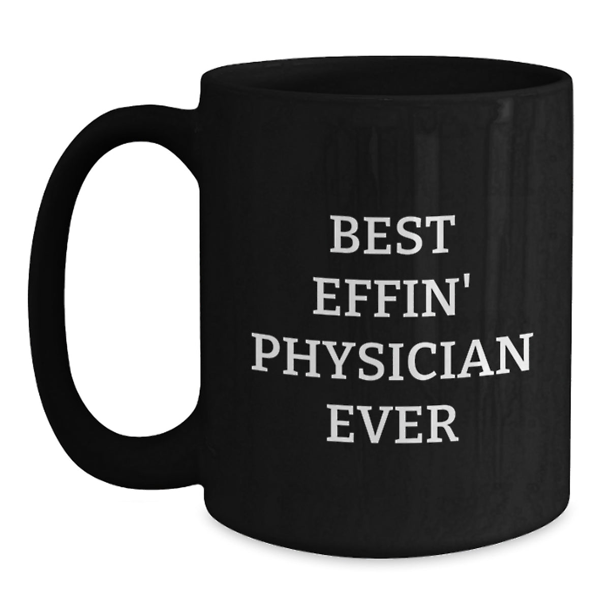 Physician Gift for Him - Best Effin' Physician Ever Keepsake Mug - Main