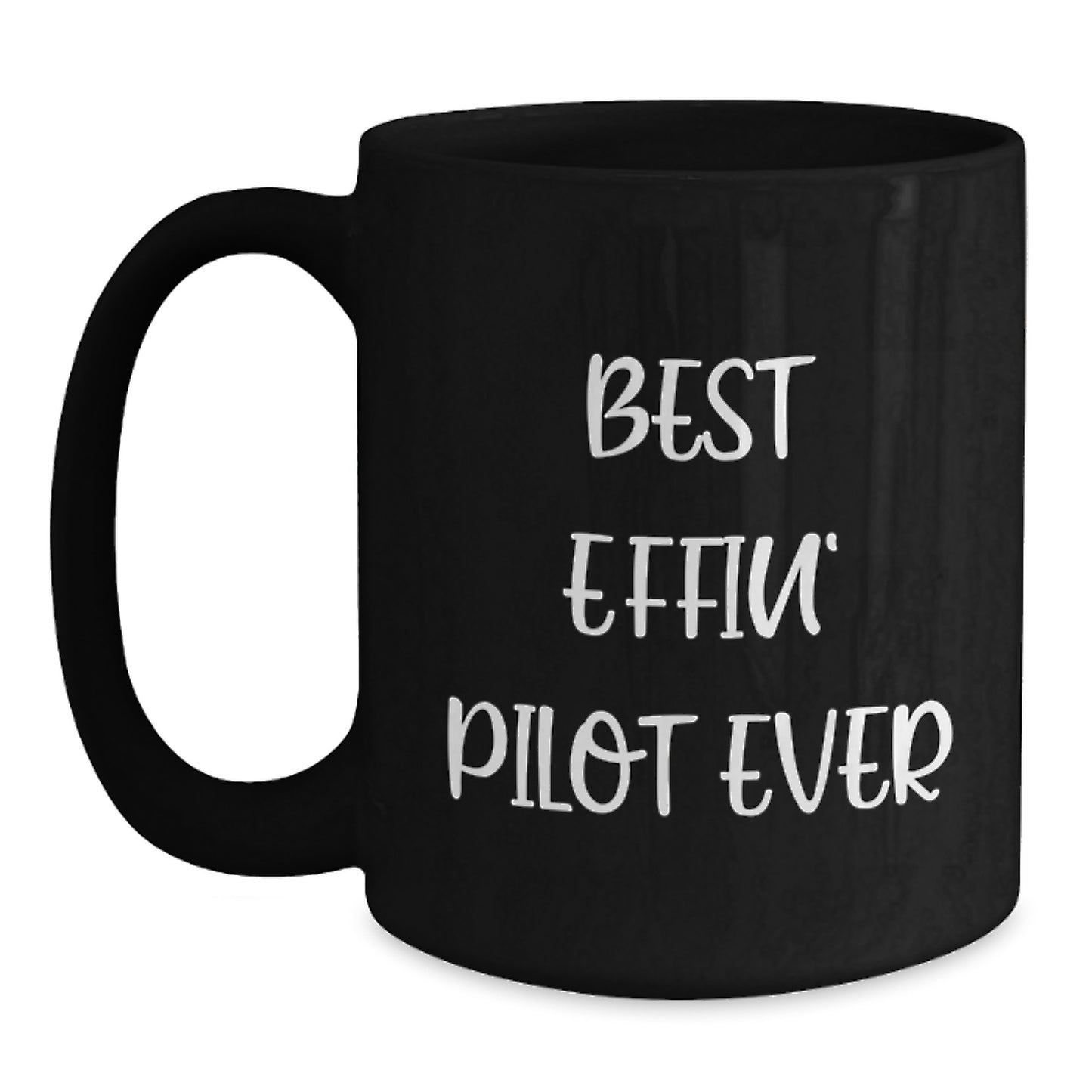 Funny Pilot Gifts, Best Effin' Pilot Ever Quote Black Coffee Mug, Gifts from Friends for Pilot Graduation Unique - Main