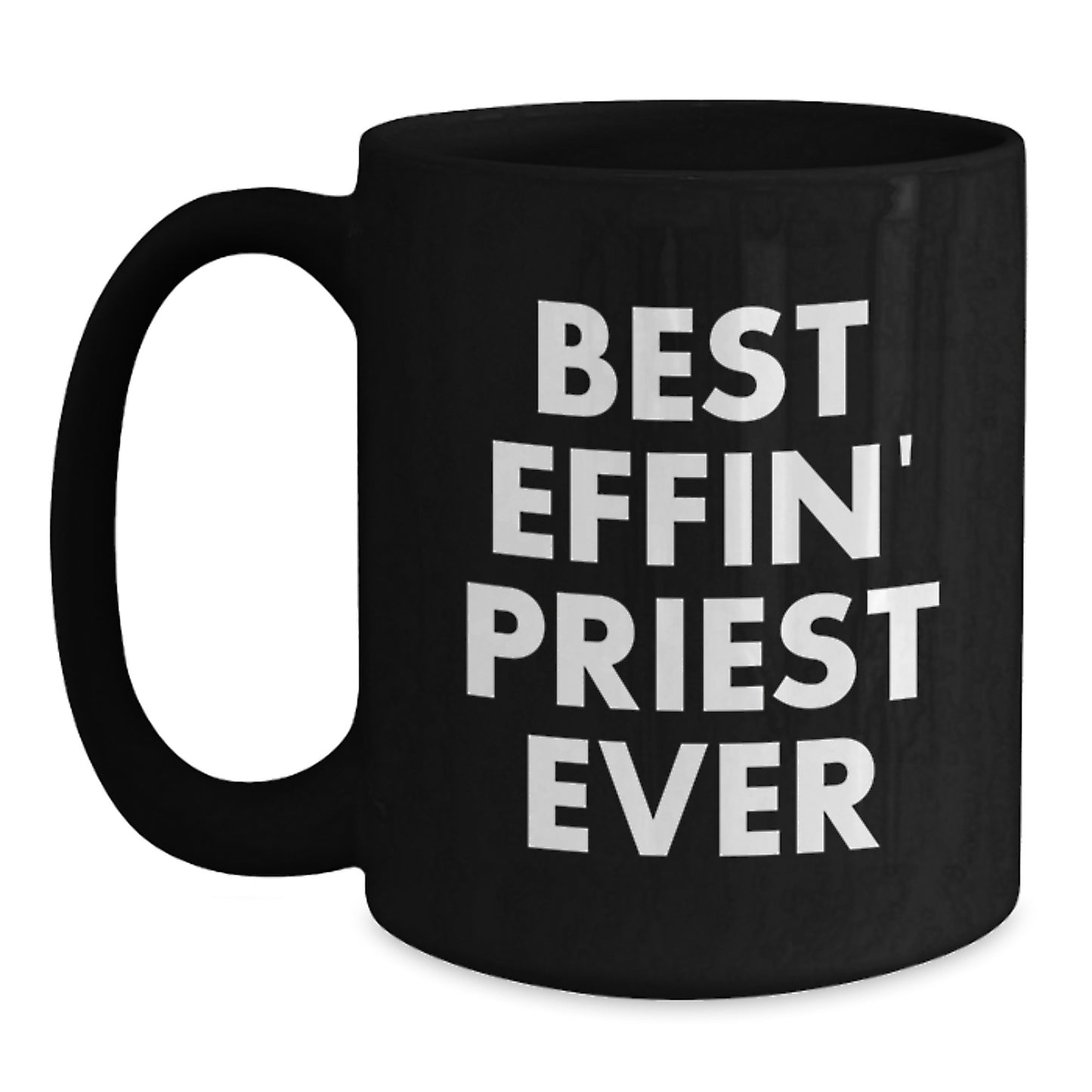 Gifts for the Best Effin' Priest Ever, Funny Priest Graduation Unique Gifts, Black Coffee Mug for Priest - Main