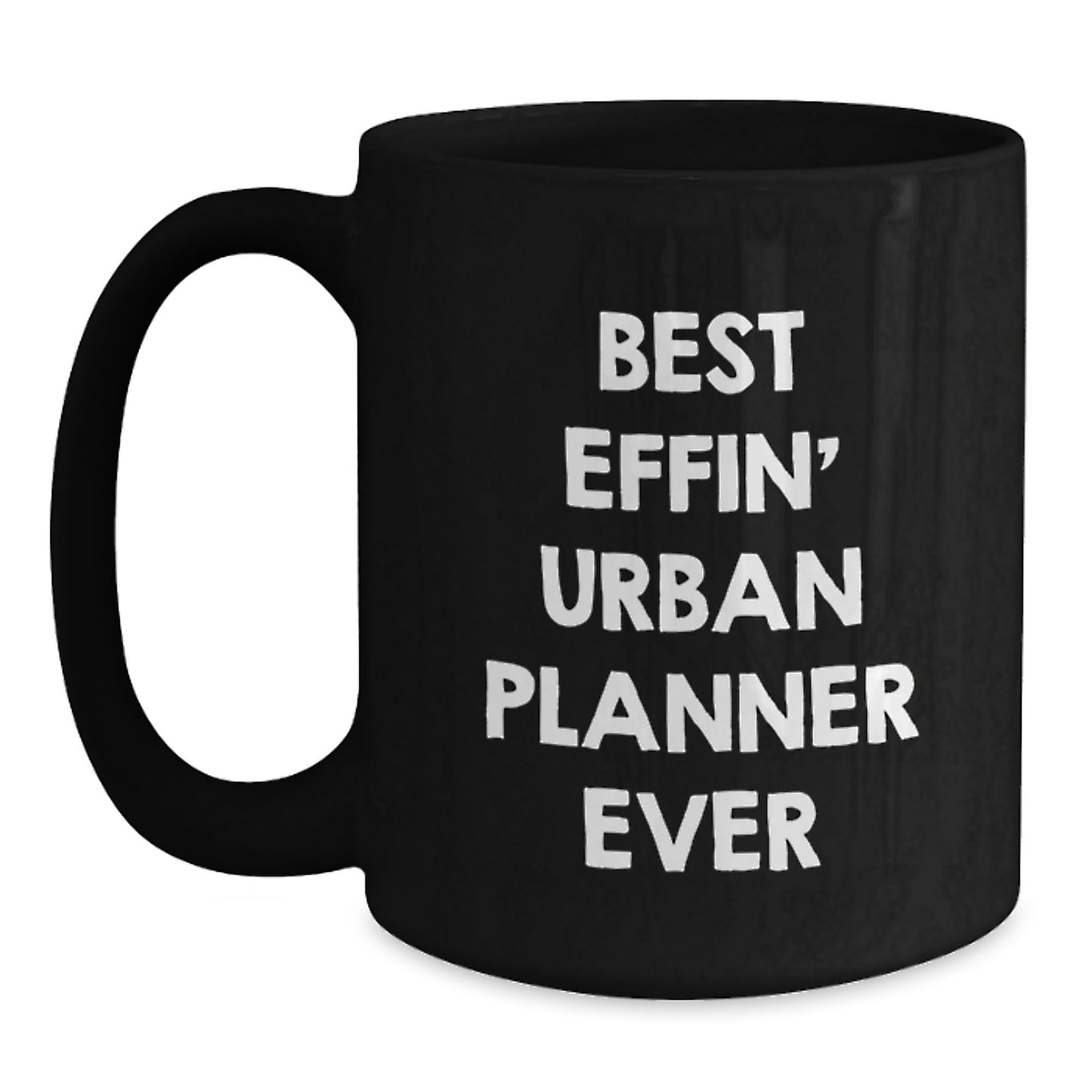 Funny Urban Planner Gifts from Friends, Best Effin' Urban Planner Ever Black Coffee Mug, Perfect Christmas Unique Gifts for Urban Planner Men - Main