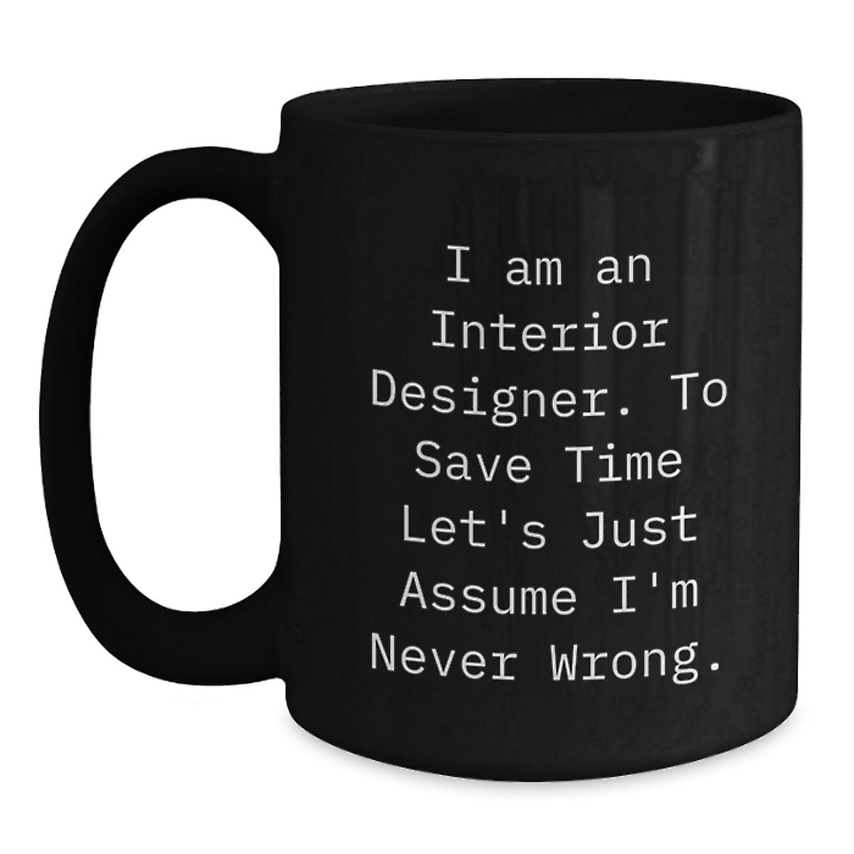 Interior Designer Gift for Him - Witty Quote Keepsake Black Coffee Mug - Main
