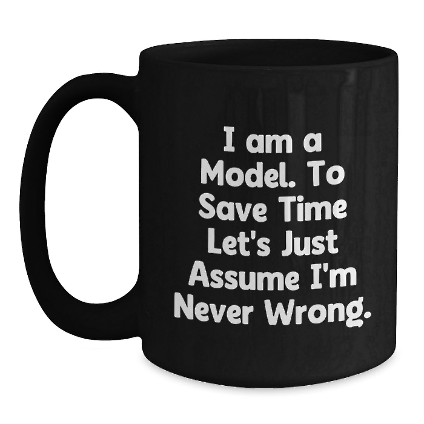 Funny Model Gifts from Friends - 'I Am a Model' Black Coffee Mug for Birthday, Black Ceramic Mug for Model Enthusiasts, Microwave and Dishwasher Safe, 11oz or 15oz - Main