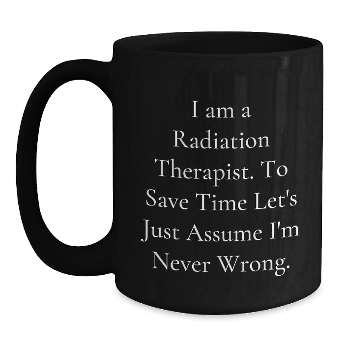Radiation Therapist Gift for Him - A Humorous Keepsake Coffee Mug - Main