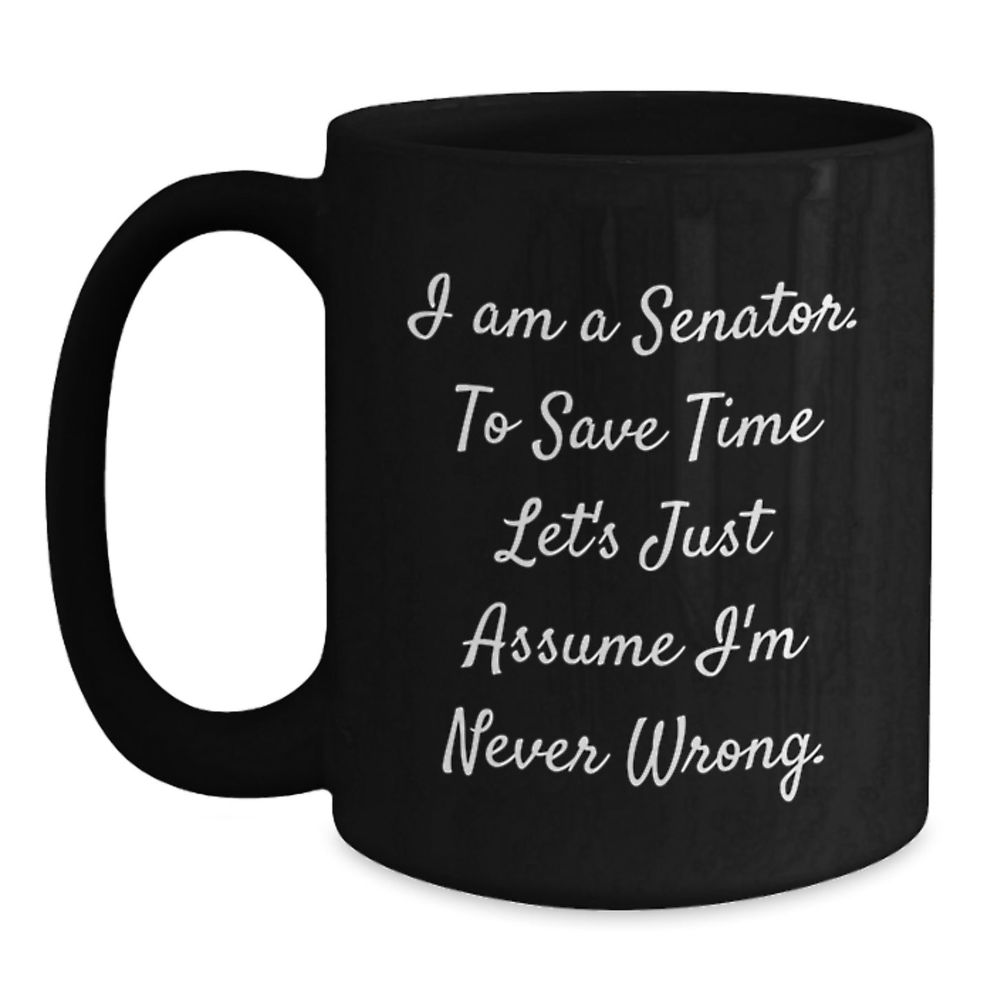 Senator Gifts from Friends, Funny Black Coffee Mugs for Senator, I Am A Senator Graduation Unique Gifts - Main