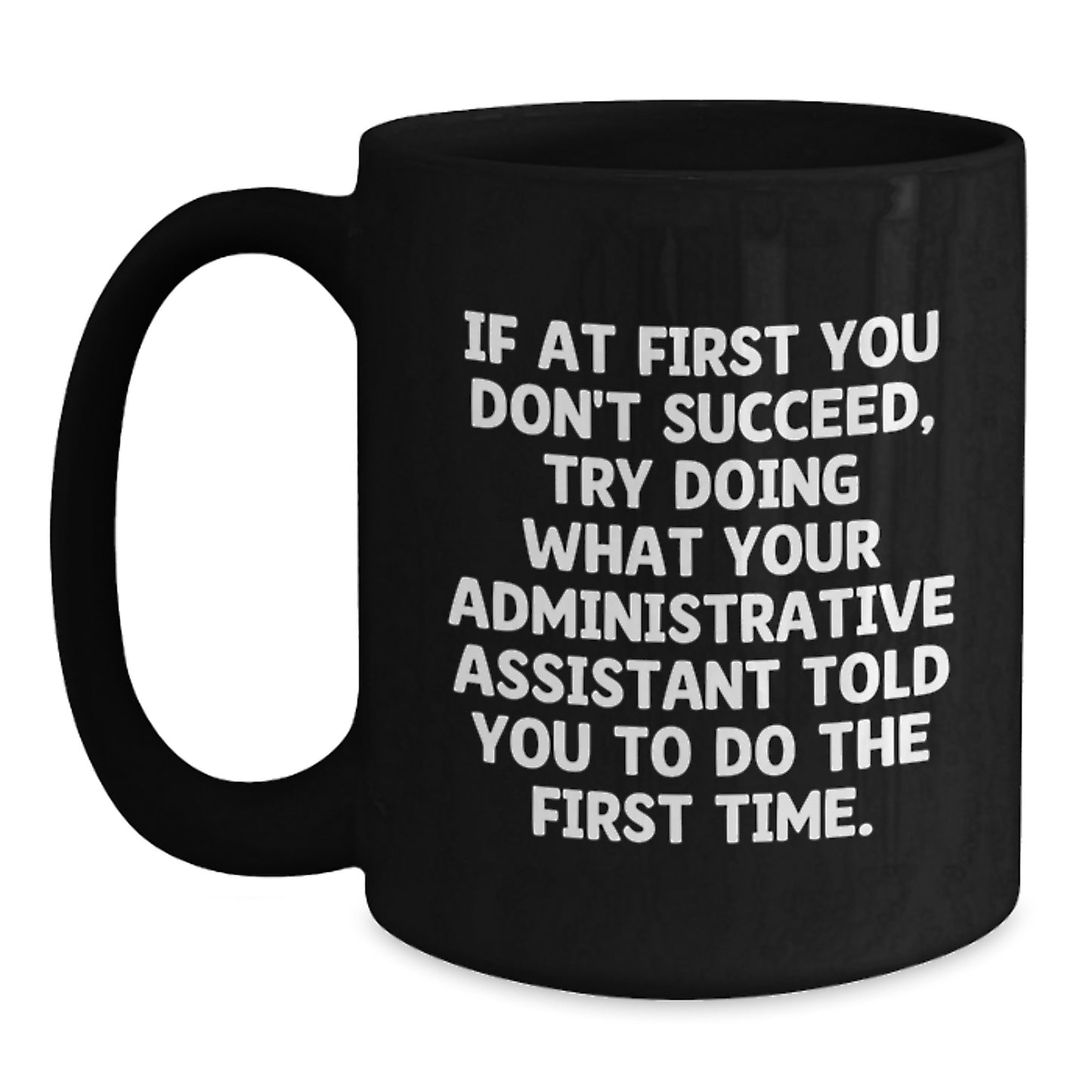 Funny Administrative Assistant Graduation Gift Black Coffee Mug - Gifts from Family to Administrative Assistant, Inspirational Quote - Black Mug for Administrative Assistant, Graduation Unique Gifts - Main