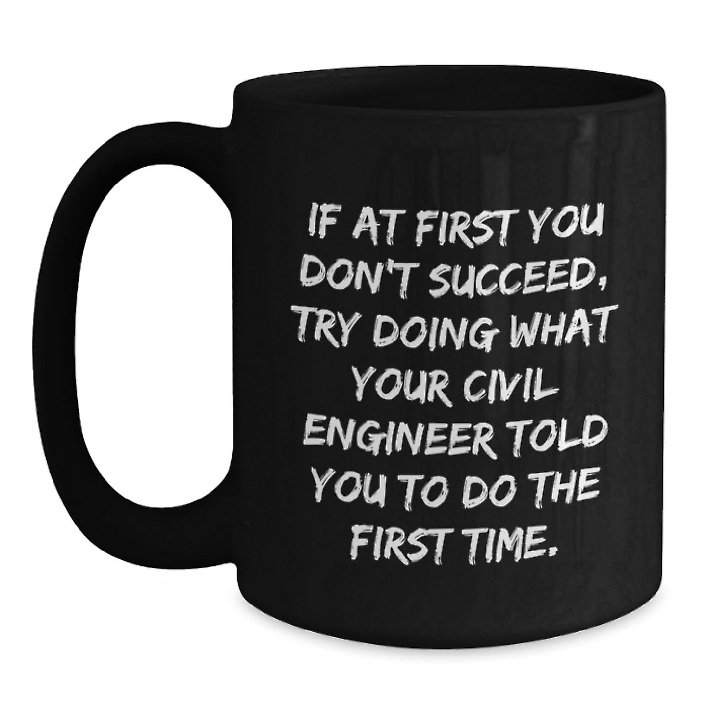 Funny Civil Engineer Humor Black Coffee Mug, Gifts for Civil Engineer Friends, Graduation Unique Gifts from Men - Main