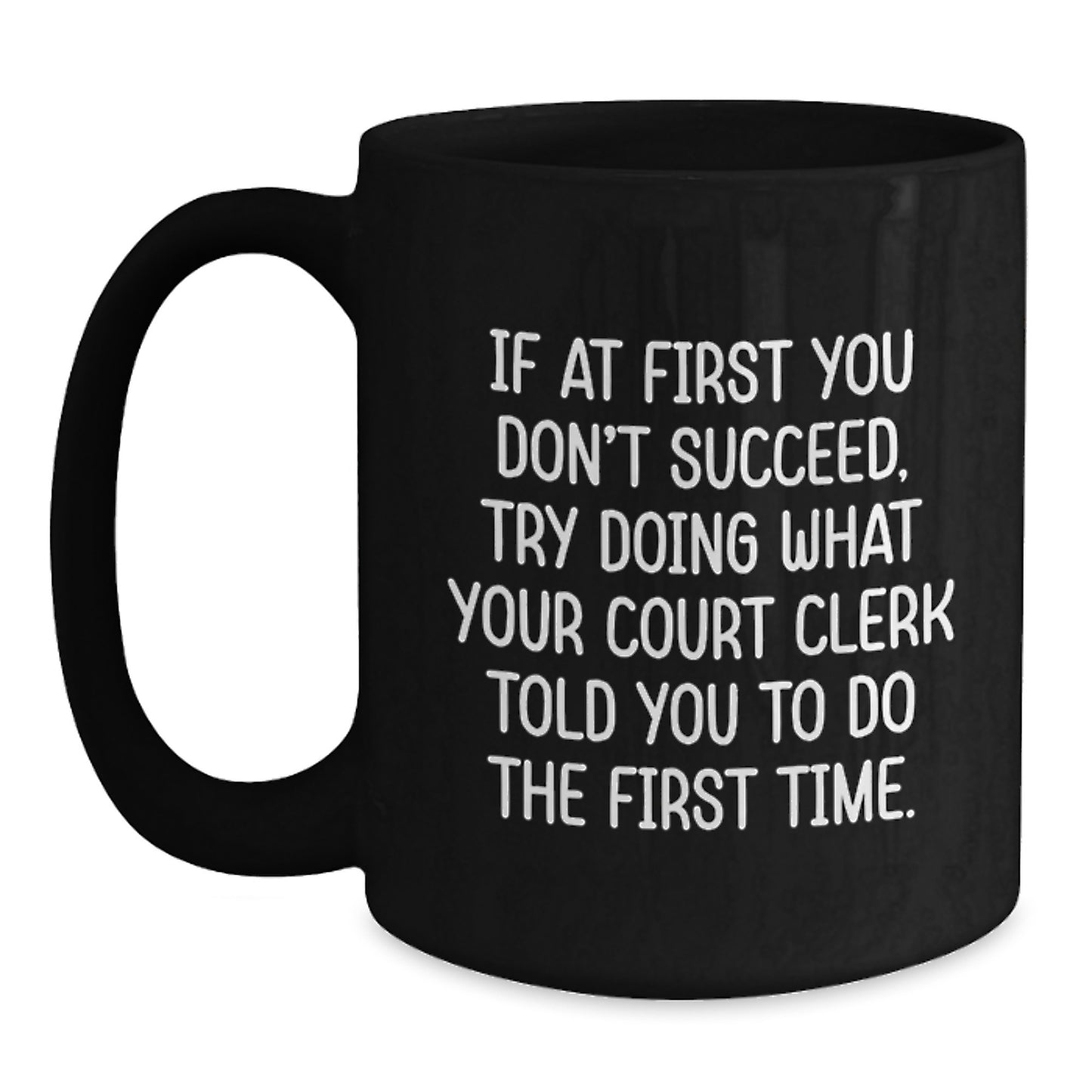 Funny Court Clerk Quote Black Coffee Mug, Court Clerk Gifts for Graduation, Inspirational Humor from Friends - Main