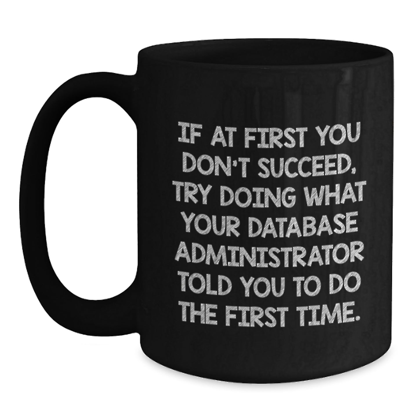 Funny Database Administrator Gifts, Gifts for Men, Inspirational Black Coffee Mug, Perfect Graduation Unique Gifts from Friends, Family, or Coworkers - Main