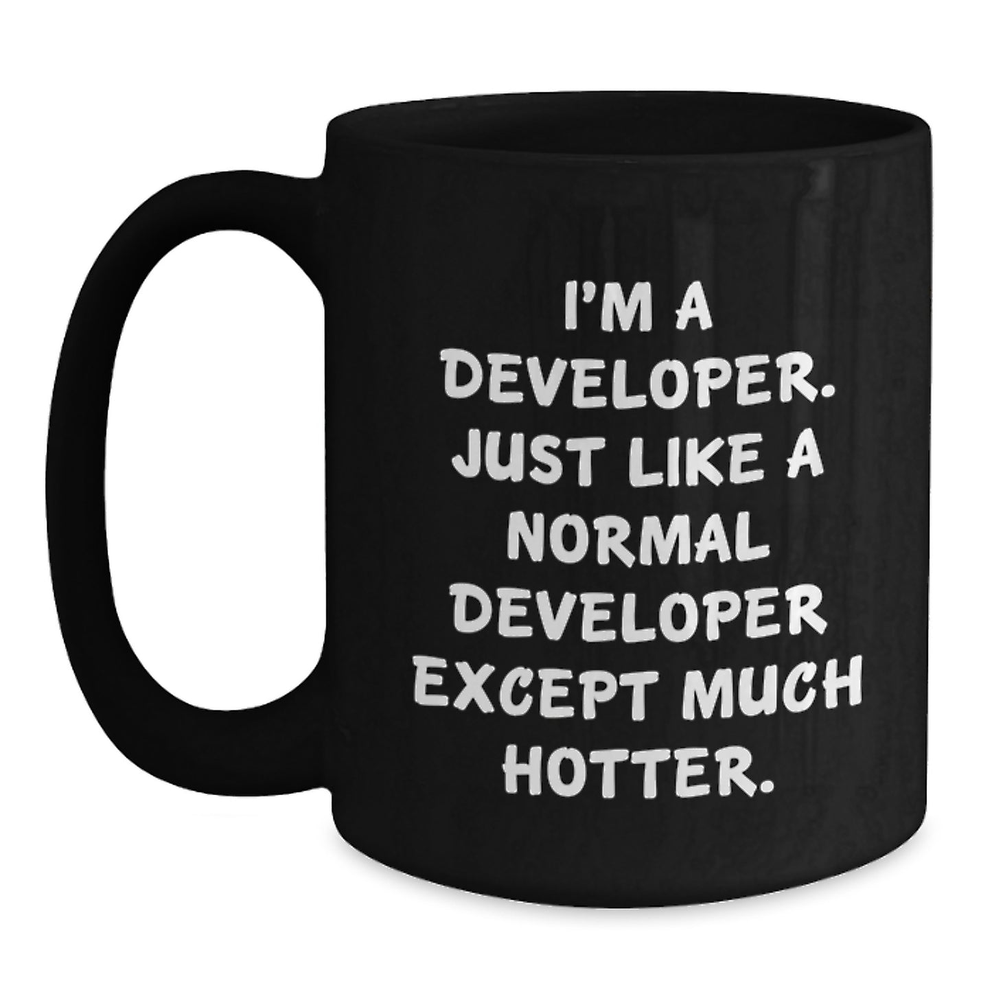 Funny Developer Gifts for Mom - Black Coffee Mug Quote 'I'm A Developer. Just Like A Normal Developer Except Much Hotter.' - Gift from Husband to Wife - Main