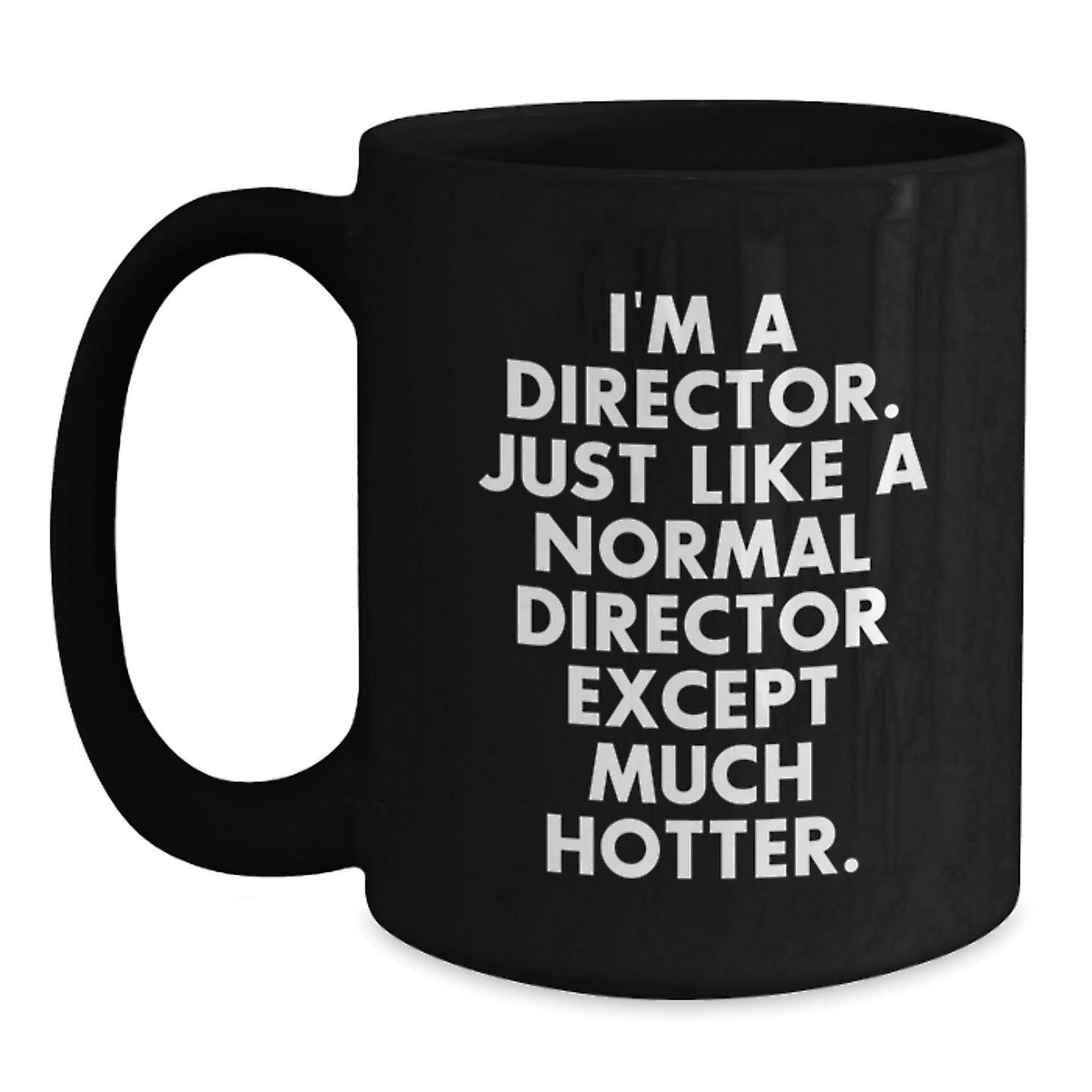 Funny Director Gift, I'm A Director Just Like A Normal Director Except Much Hotter, Unique Mother's Day Unique Gift for Her - Main