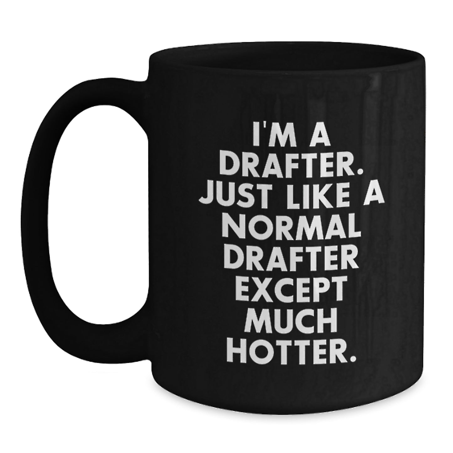 Funny Drafter Gifts from Friends | I'm A Drafter. Just Like A Normal Drafter Except Much Hotter. Christmas Unique Gifts for Drafter Men - Main