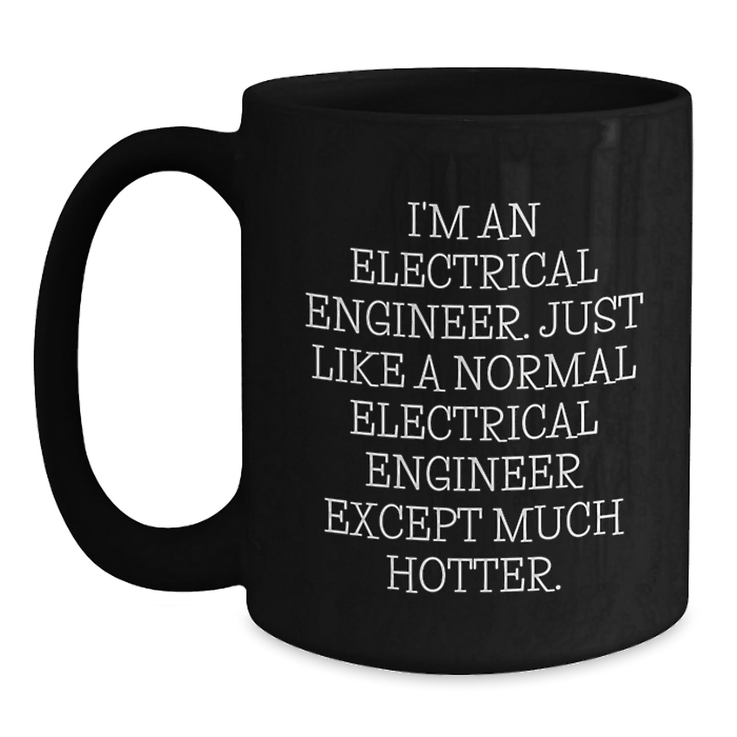 Gifts from Friends for the Hotter Electrical Engineer in You - Birthday Unique Gifts - Funny Electrical Engineer Mugs - Main