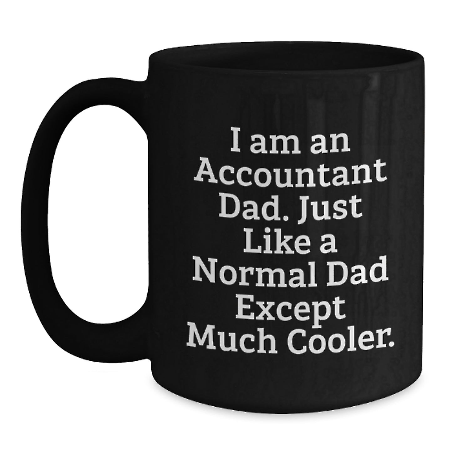 Funny Accountant Dad Gifts for Men, Black Coffee Mug, Graduation Unique Gifts from Dad, I Am An 'Accountant Dad' Mug - Main