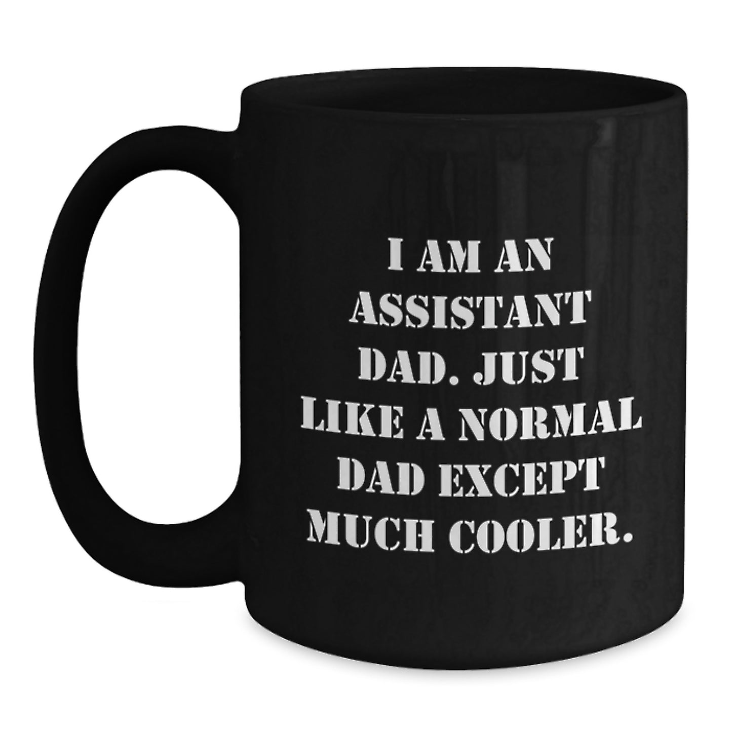 Funny Assistant Gifts for Men from Dad - I Am An Assistant Dad Mug, Black Coffee Mug for Graduation - Main