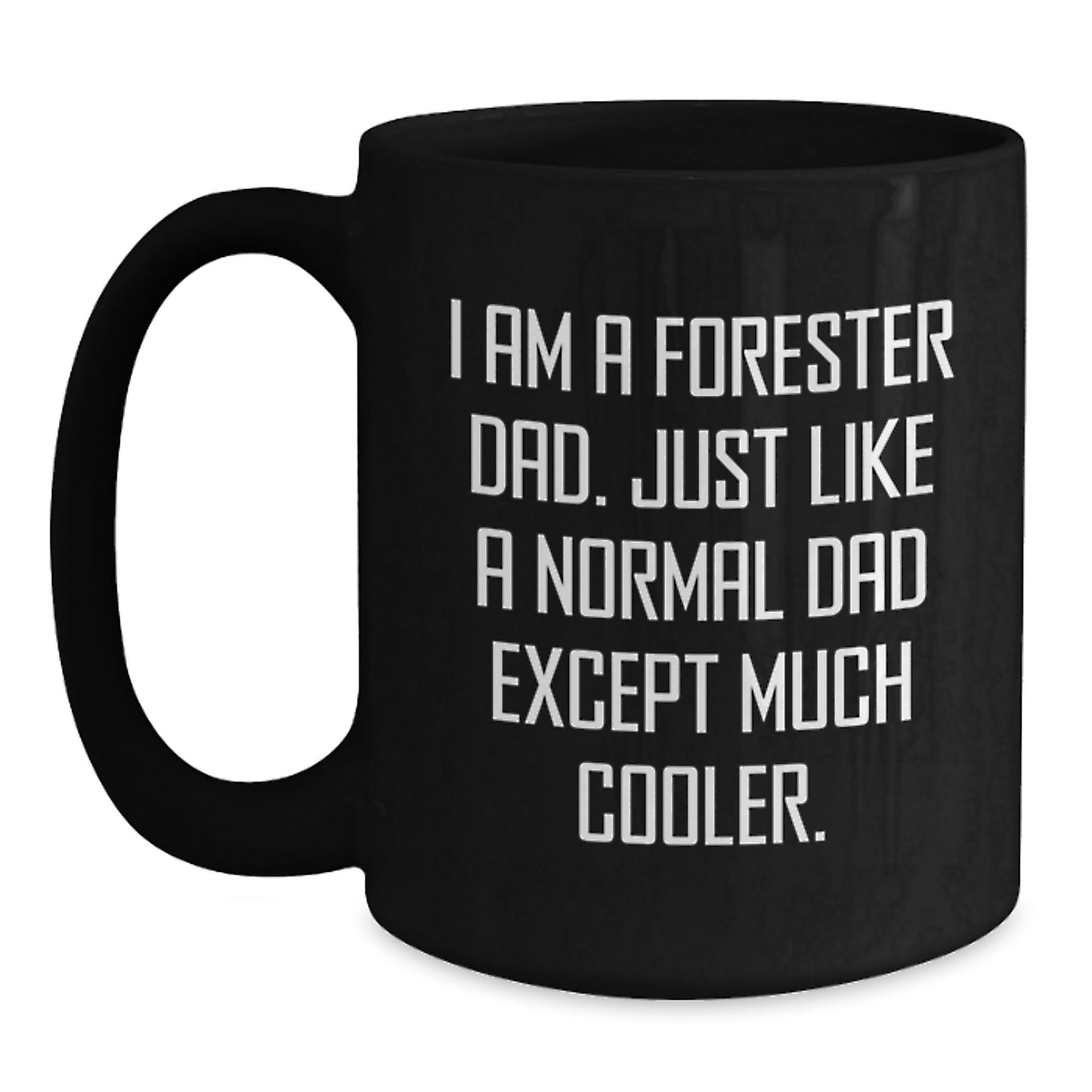 Forester Keepsake Mug for Him Birthday Gift I Am A Forester Dad Cool - Main