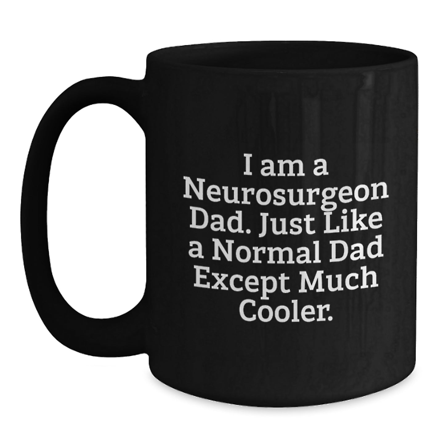 Neurosurgeon Dad Black Coffee Mug Idea for Coworkers Birthday Gift - Main