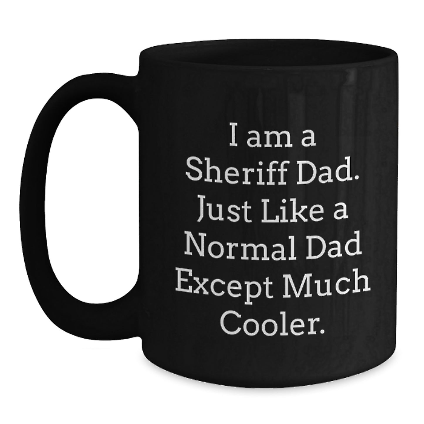 Sheriff Black Coffee Mug Keepsake Birthday Gift for Him Cool Today - Main
