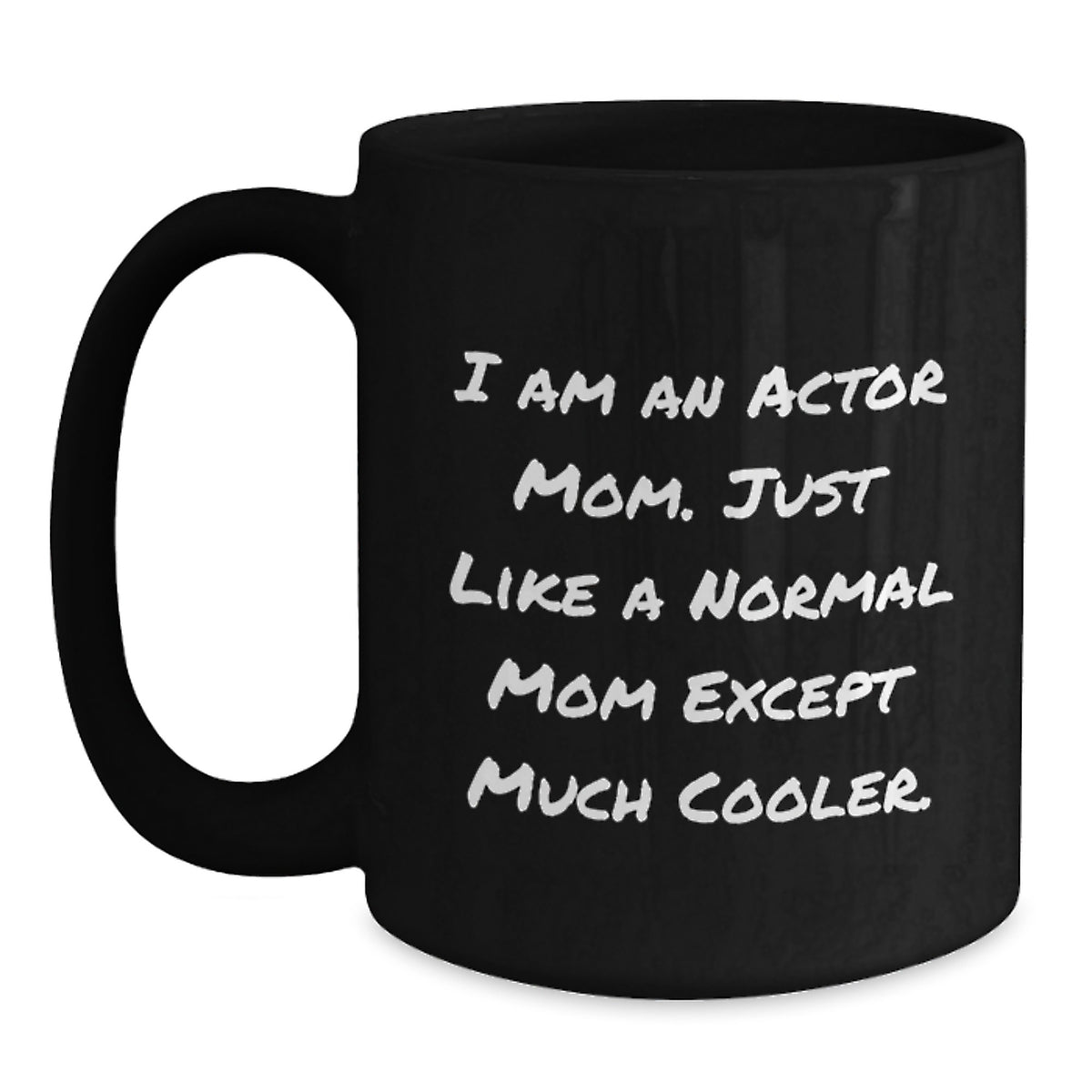 Witty Actor Mom Gift - Novelty Black Coffee Mug for Friends - Main