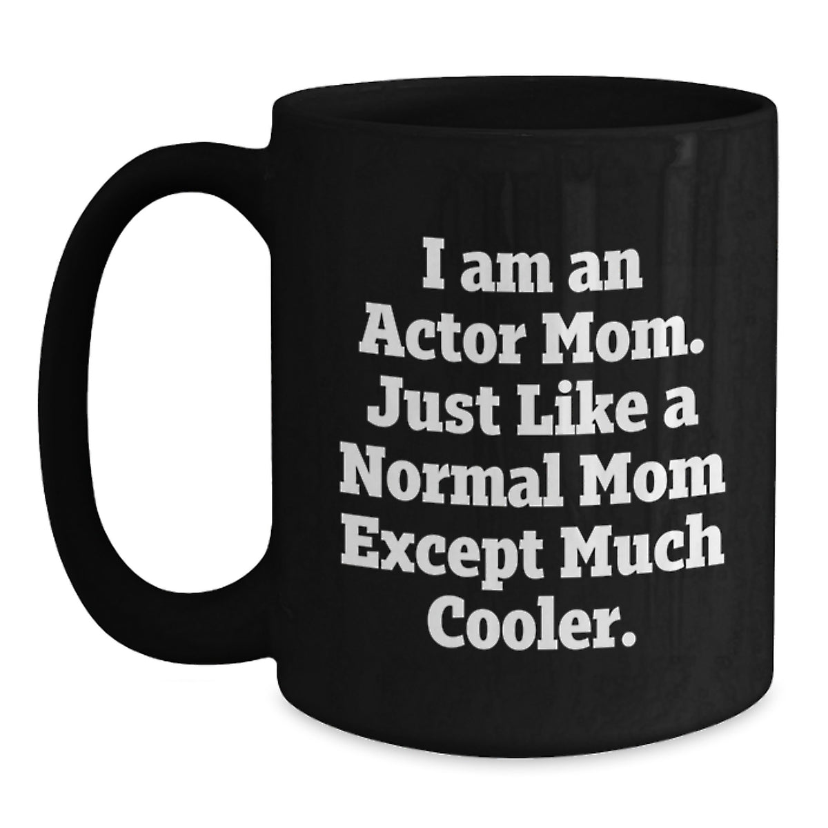 Actor Mom Keepsake Mug for Him Ceramic Black 11oz Christmas Gift - Main
