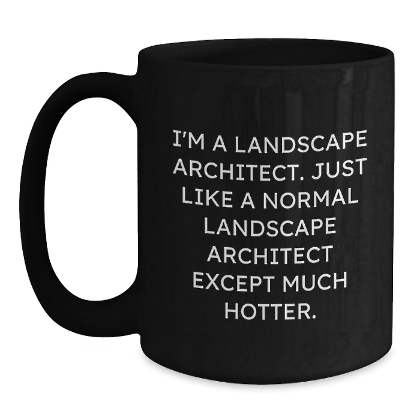 Funny Hot Landscape Architect Gifts from Friends for Birthday Unique Black Coffee Mug, Perfect for Men or Women Coworkers - Main