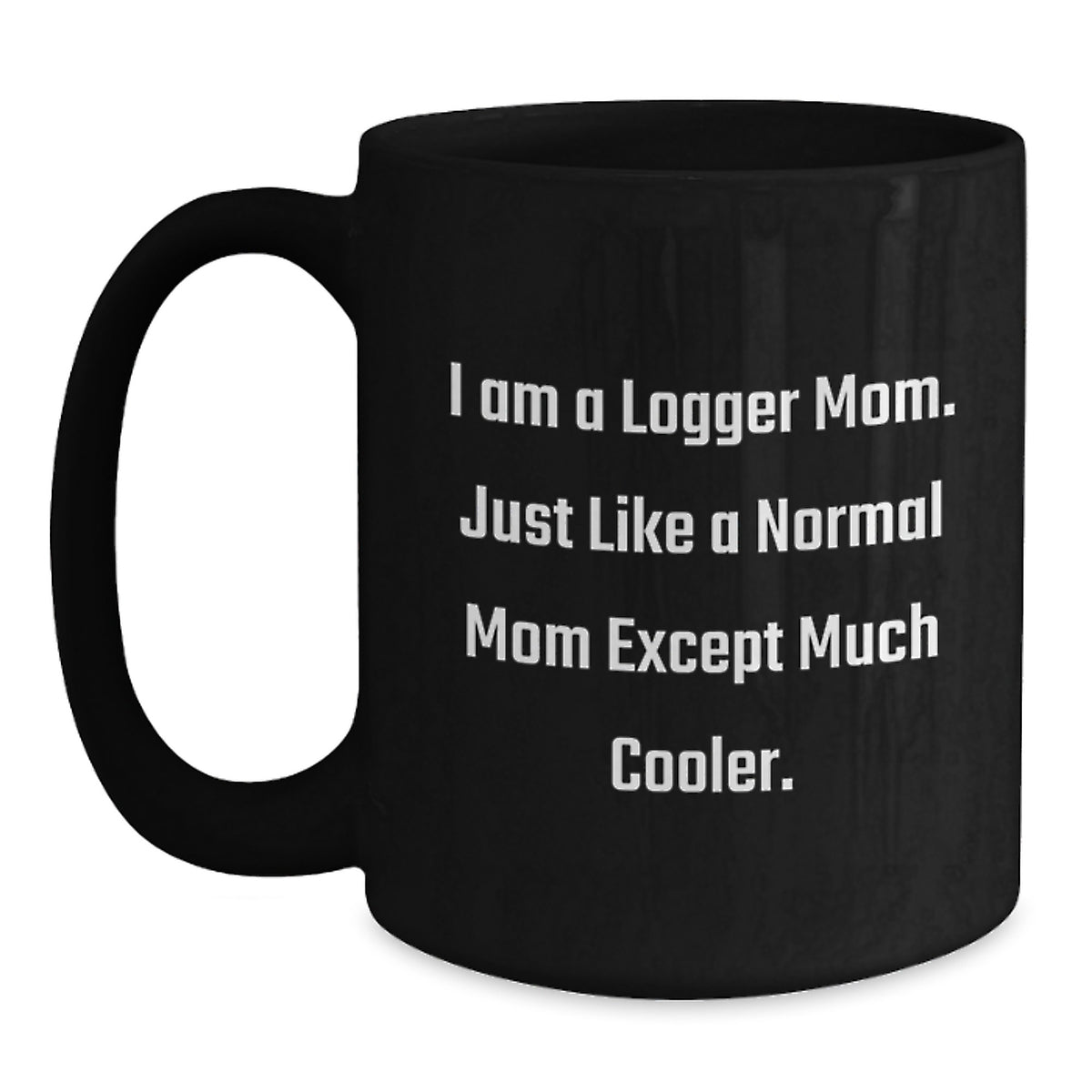 Logger Mom A Cool Keepsake Mug for Him - Christmas Gift - Main