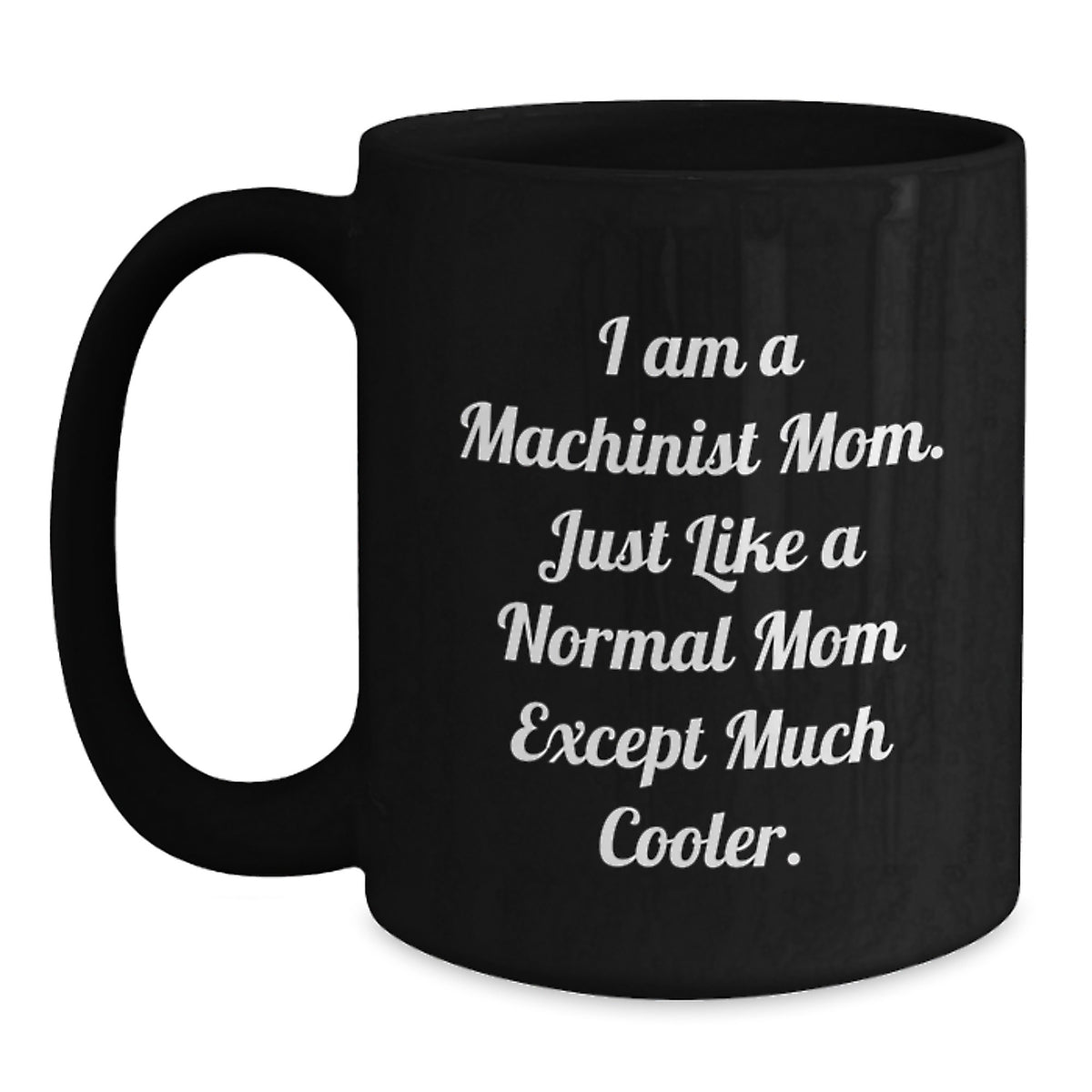 Christmas Gift for Her Machinist Mom Quote Present - Cool Mom Mug - Main