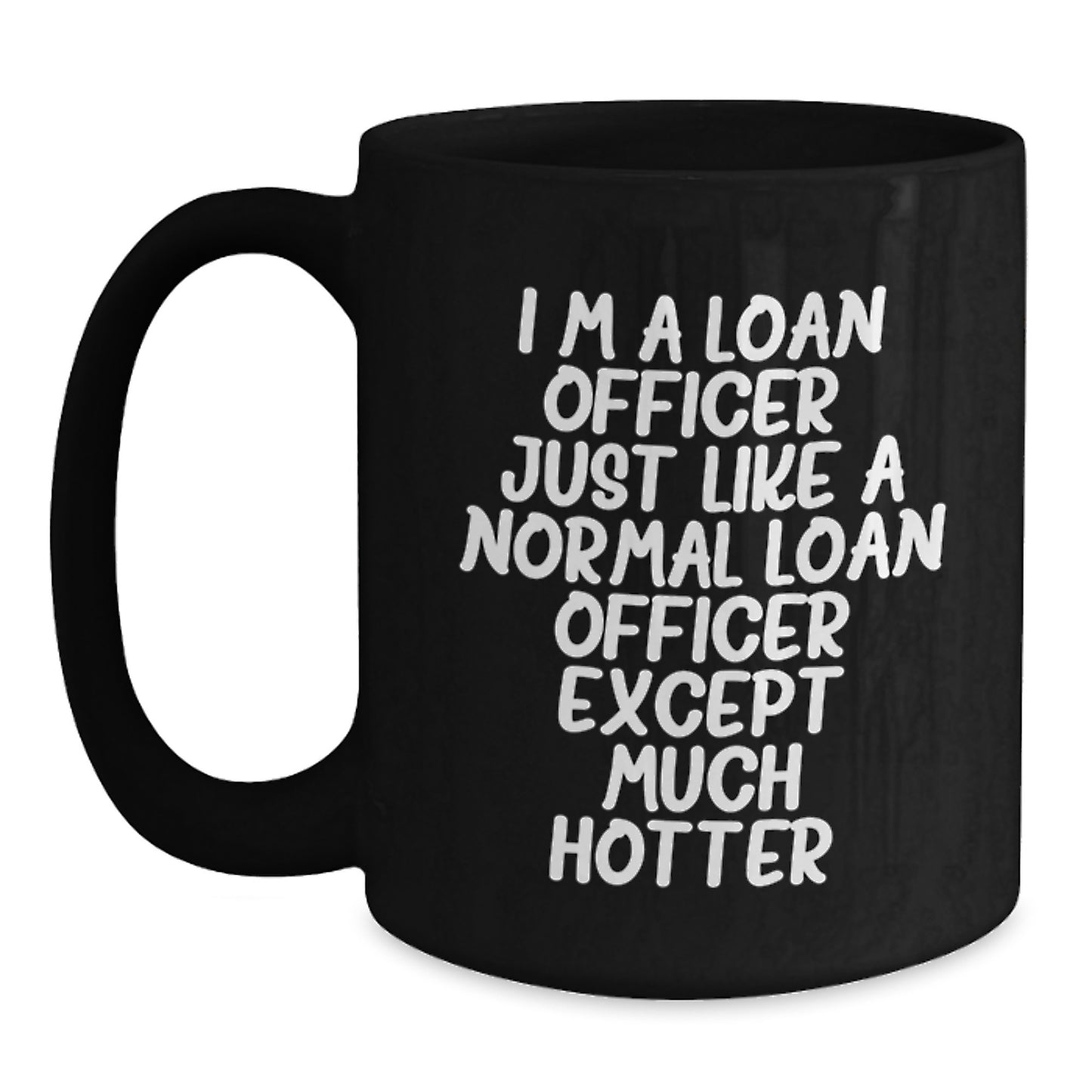 Funny Loan Officer Gifts, Valentine's Unique Gifts for Men, Friends, or Coworkers - 'I'm A Loan Officer' Black Coffee Mug - Main