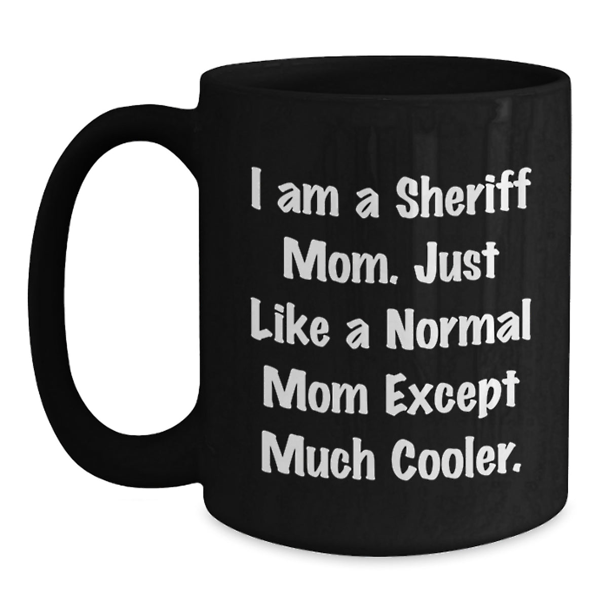 Christmas Gift For Her Sheriff Mom Present - A Cool Quote Mug - Main