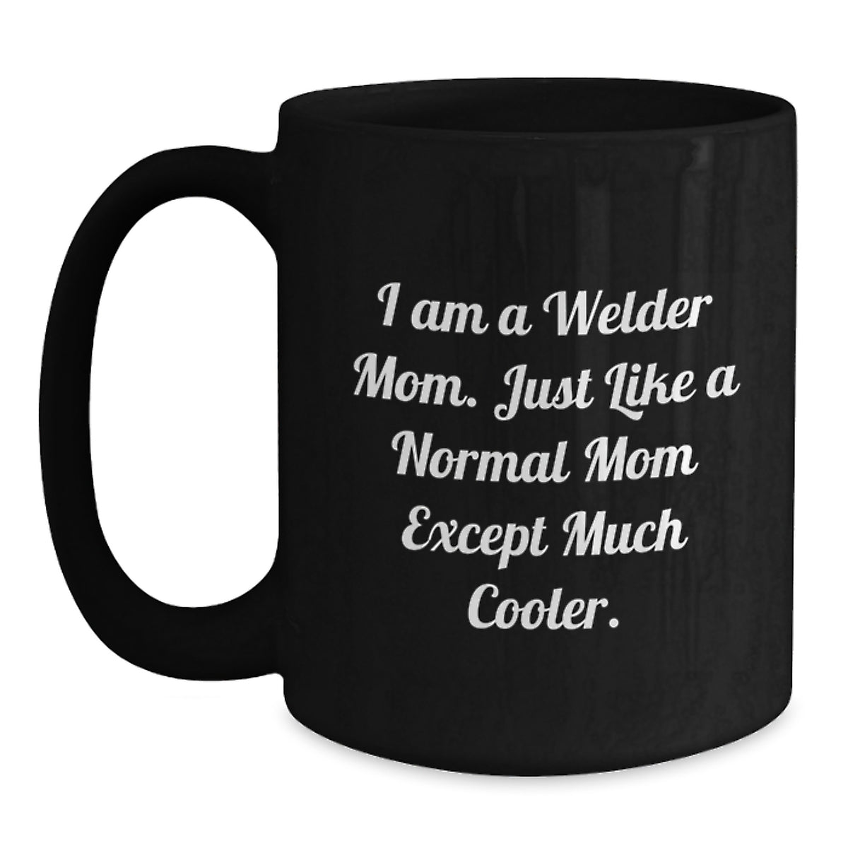 Welder Mom A Cool Keepsake Mug for Him - Christmas Gift - Main