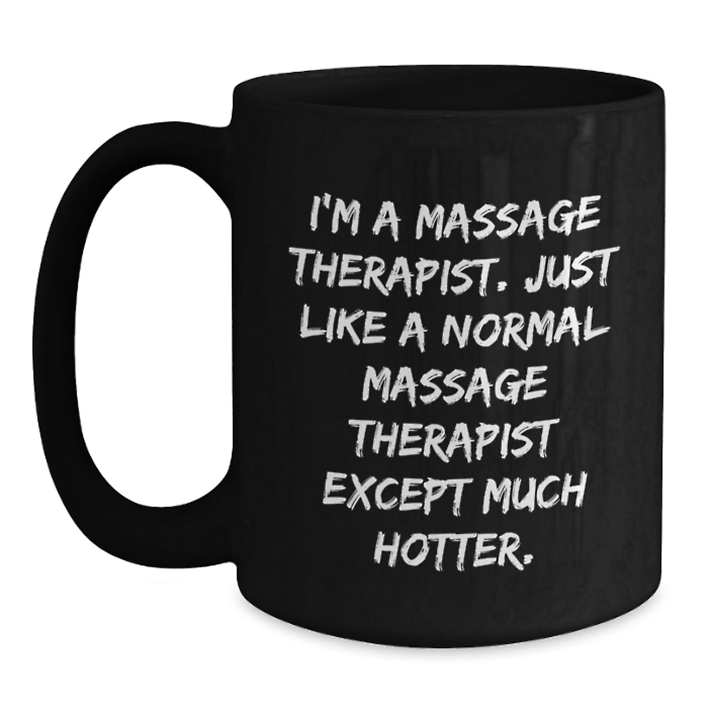 Funny Massage Therapist Gifts for Men - 'I'm A Massage Therapist Except Much Hotter' Black Coffee Mug, Christmas Unique Gifts from Family - Main