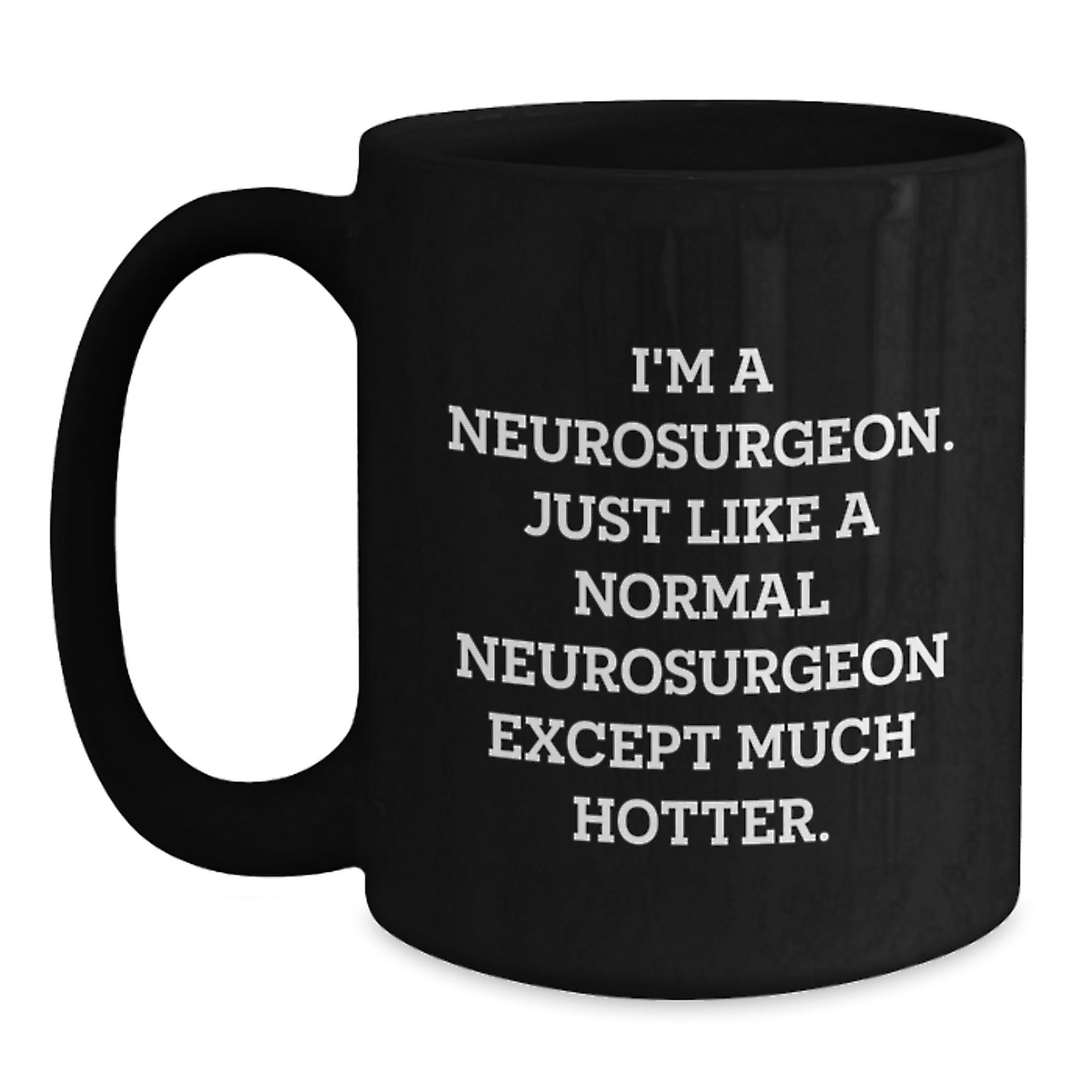 Christmas Unique Gifts for Neurosurgeon Friends and Family - I'm A Neurosurgeon Gifts, Black Coffee Mug, Humorous Quote - Main