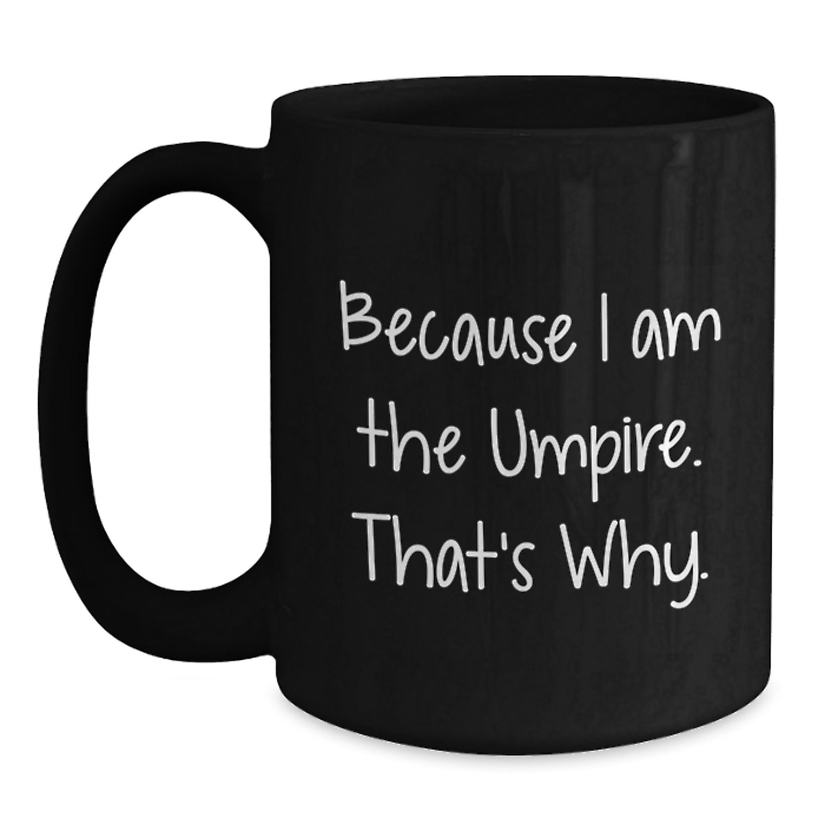 Umpire Coffee Mug Gift for Him - Bold Keepsake Because I Am The Umpire. - Main