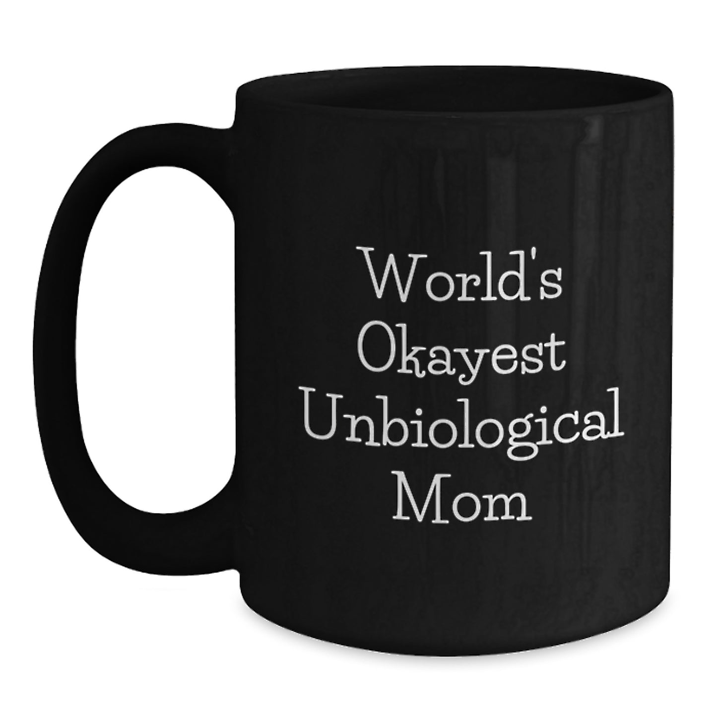 Birthday Gift World's Okayest Unbiological Mom Mug for Mom Present - Main