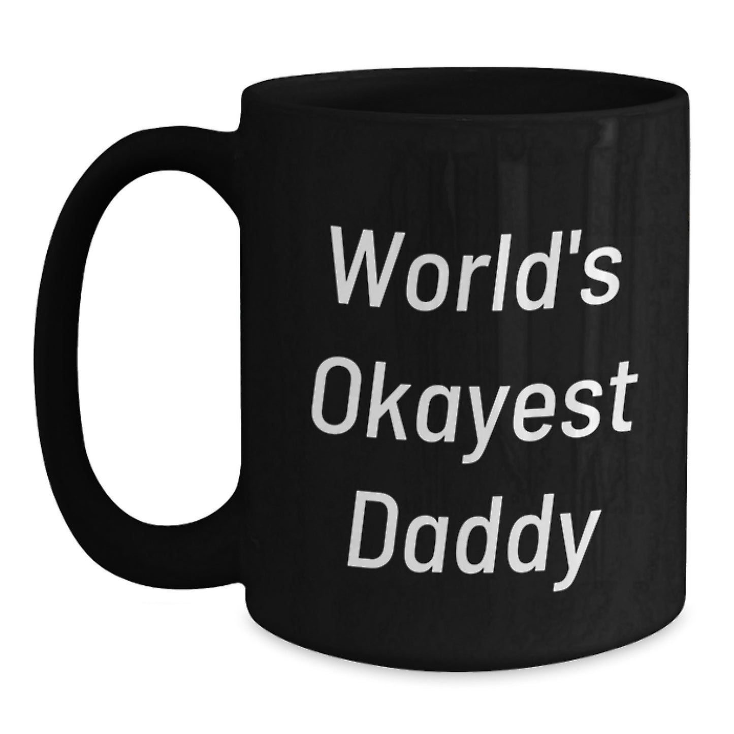 Birthday Gift for Her Present World's Okayest Daddy Black Coffee Mug - Main