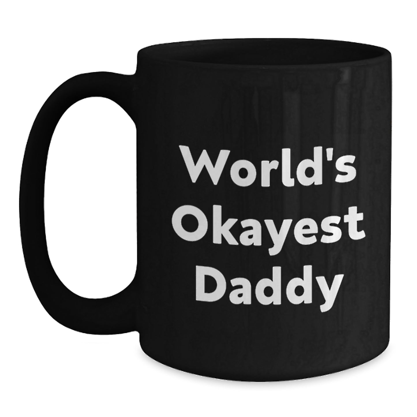 Daddy Black Coffee Mug – World's Okayest Daddy Birthday Gift for Friends - Main