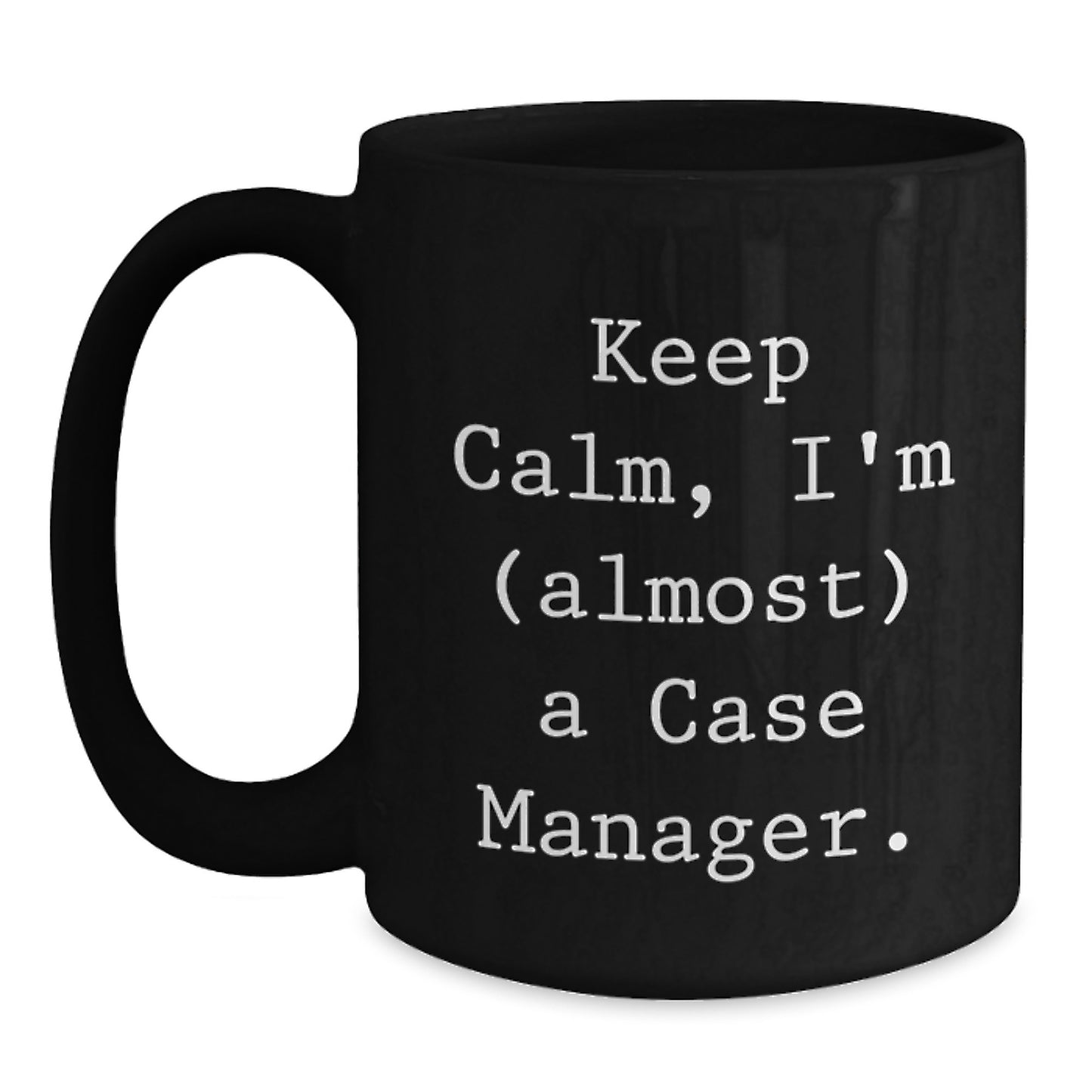 Funny Case Manager Gifts, Black Coffee Mugs for Case Manager, 'Keep Calm, I'm (almost) A Case Manager.' Valentine's Unique Gifts from Friends to Case Manager - Main