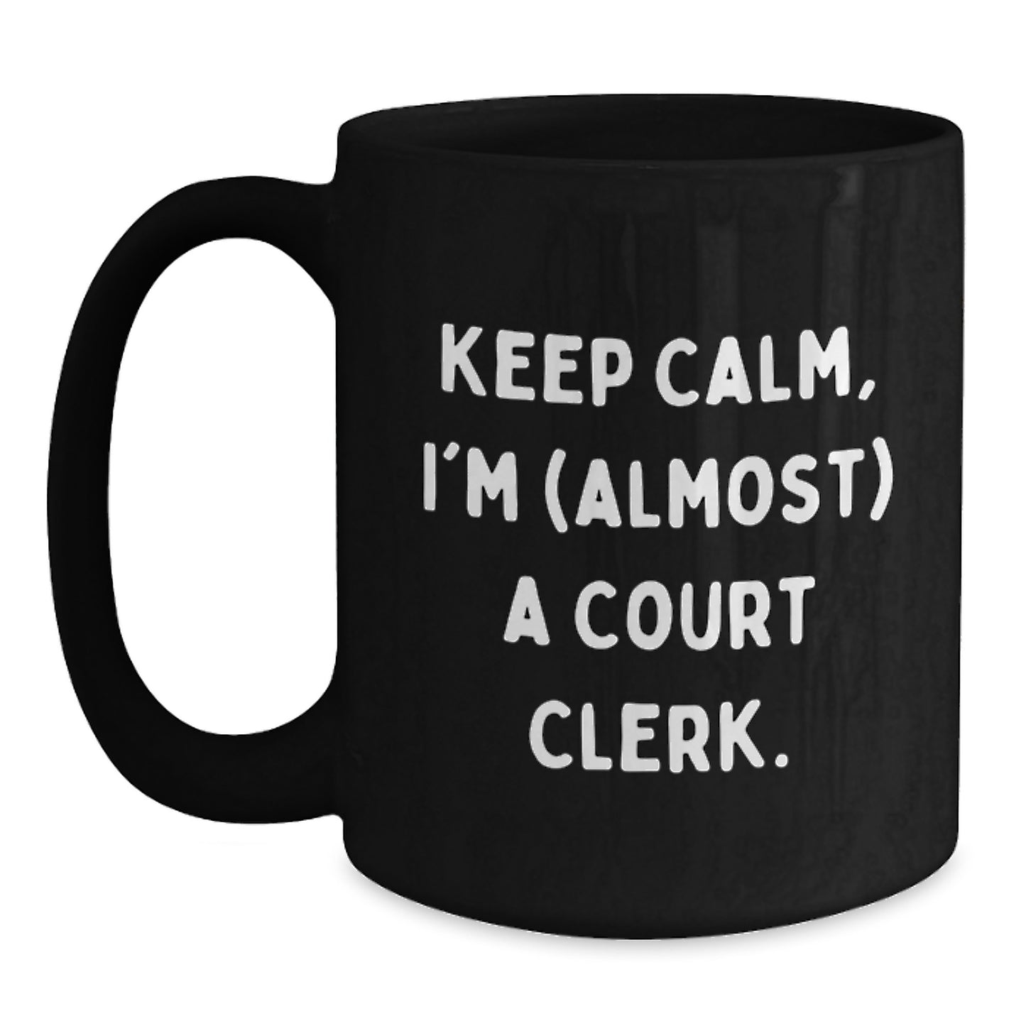 Funny Gifts for Court Clerk - Unique Court Clerk Birthday Coffee Mugs with 'Keep Calm, I'm (almost) A Court Clerk' Quote, Black 11oz/15oz Ceramic Mug Gifts from Friends - Main