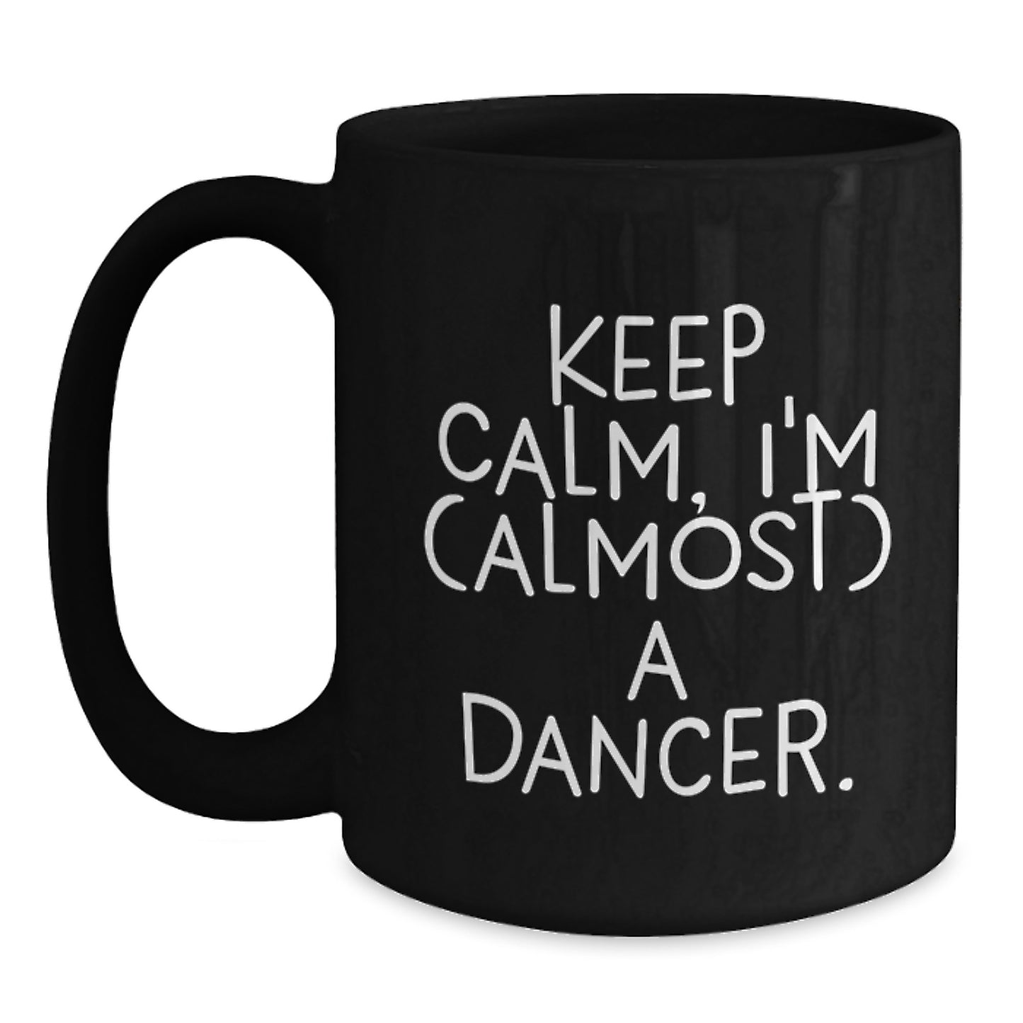 Funny Dancer Gifts from Friends or Family - Keep Calm I'm (almost) A Dancer Black Coffee Mug for Dancer Lover on Valentine's - Main